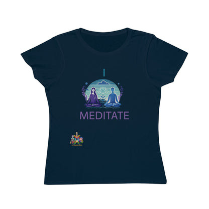 'I Meditate'_100% Organic Women's Classic T-Shirt - My Higher Being