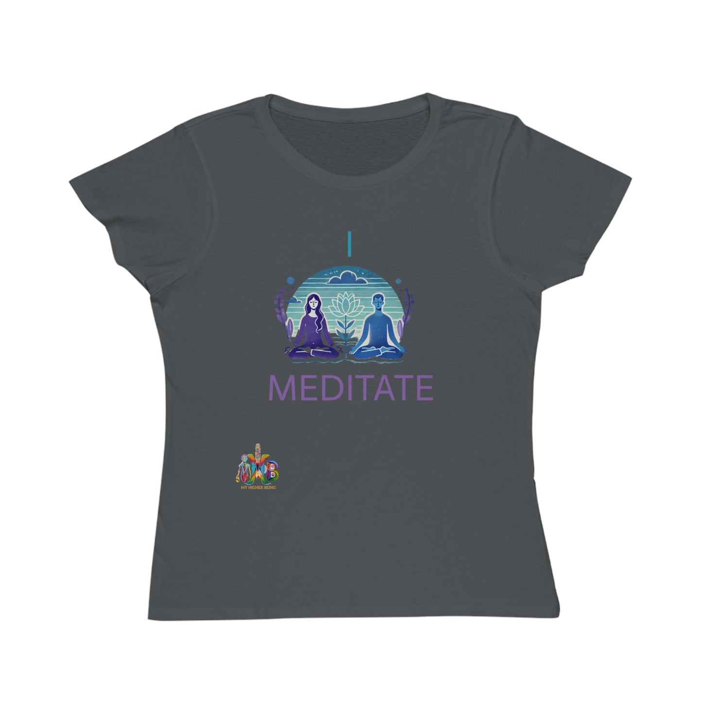 'I Meditate'_100% Organic Women's Classic T-Shirt - My Higher Being