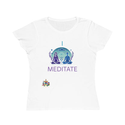 'I Meditate'_100% Organic Women's Classic T-Shirt - My Higher Being