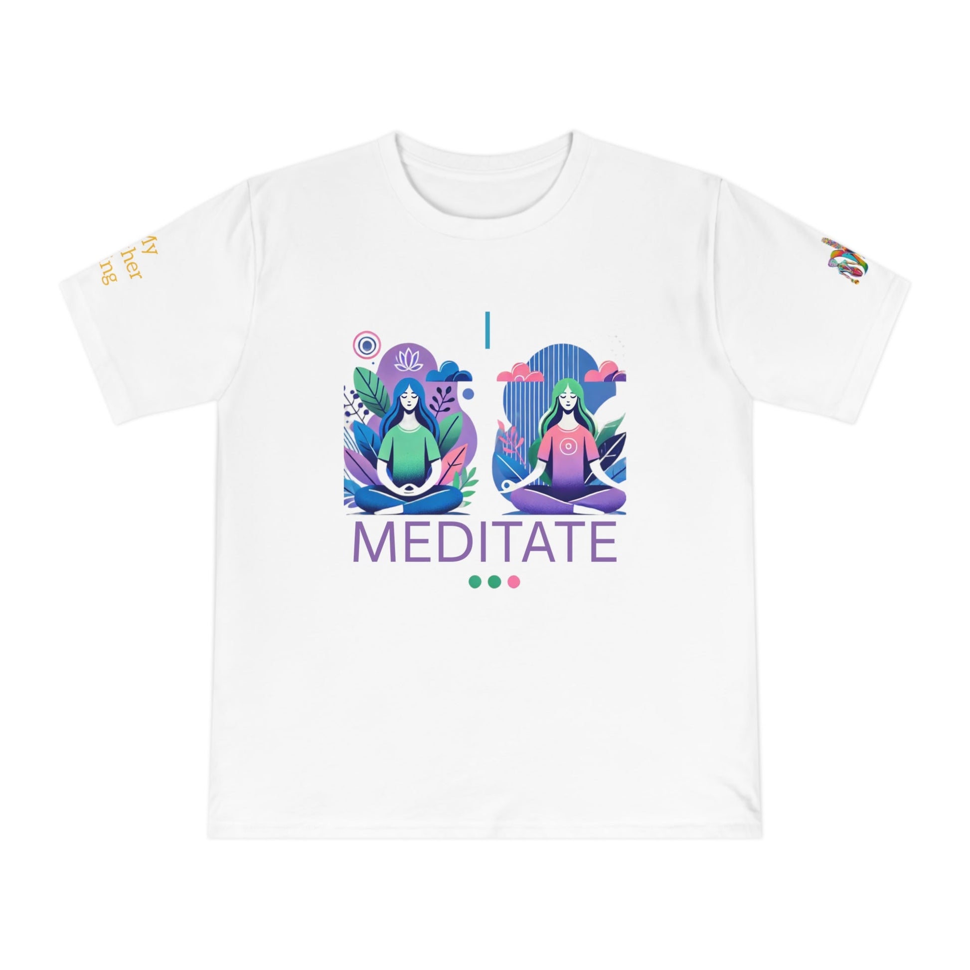 'I Meditate' (MHB EDITION)_100% Organic Cotton T-Shirt - My Higher Being