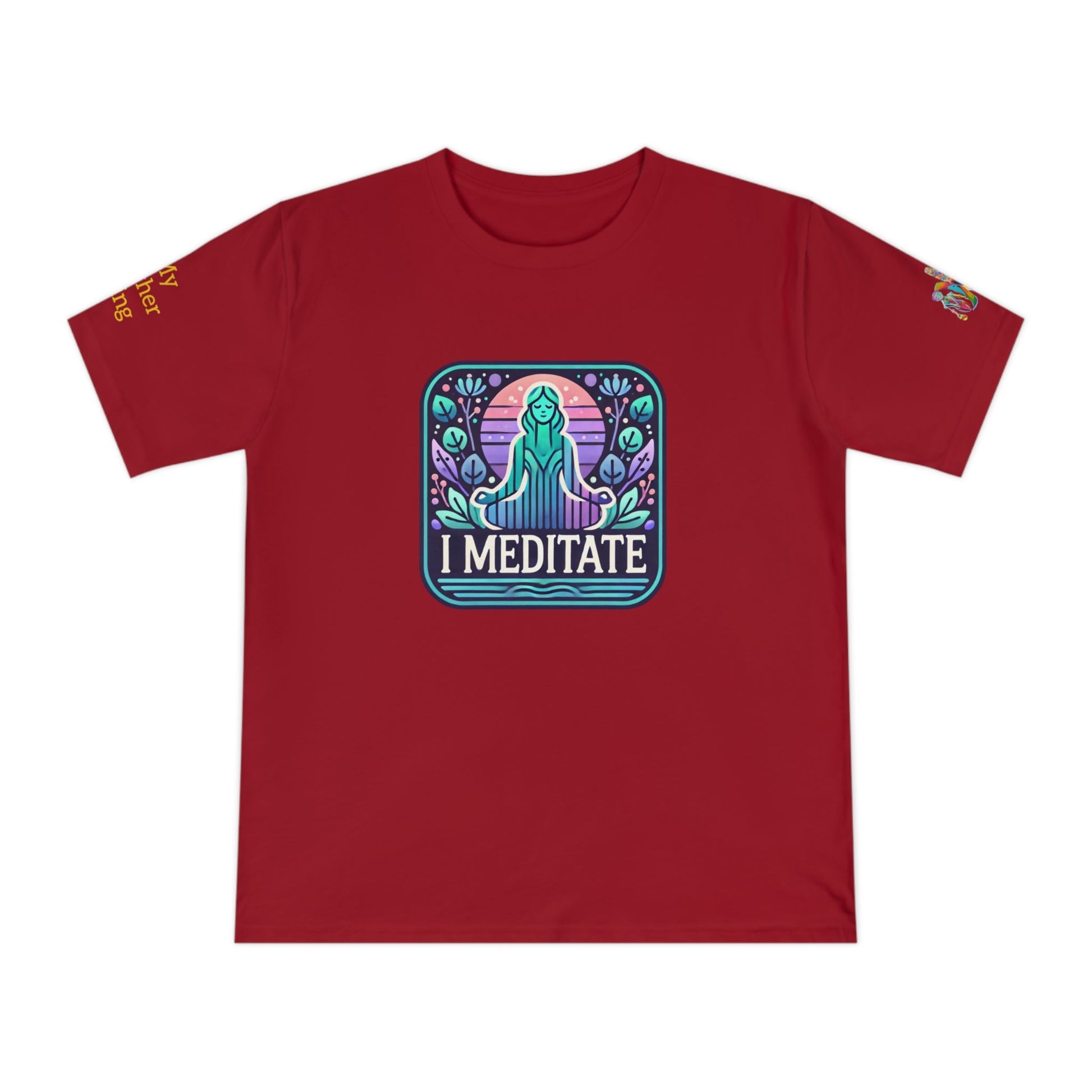 'I Meditate' (MHB EDITION)_100% Organic Cotton T-Shirt - My Higher Being