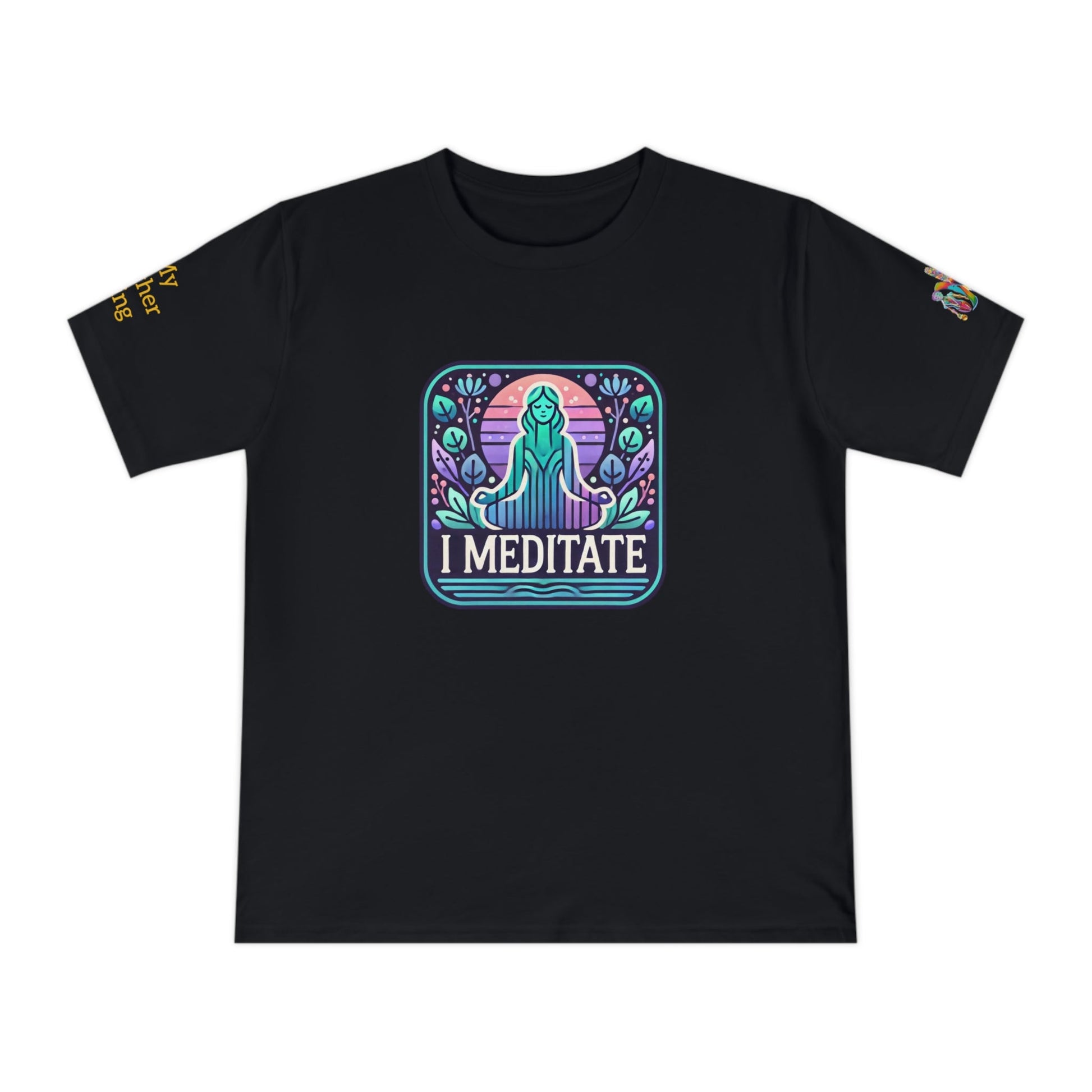 'I Meditate' (MHB EDITION)_100% Organic Cotton T-Shirt - My Higher Being