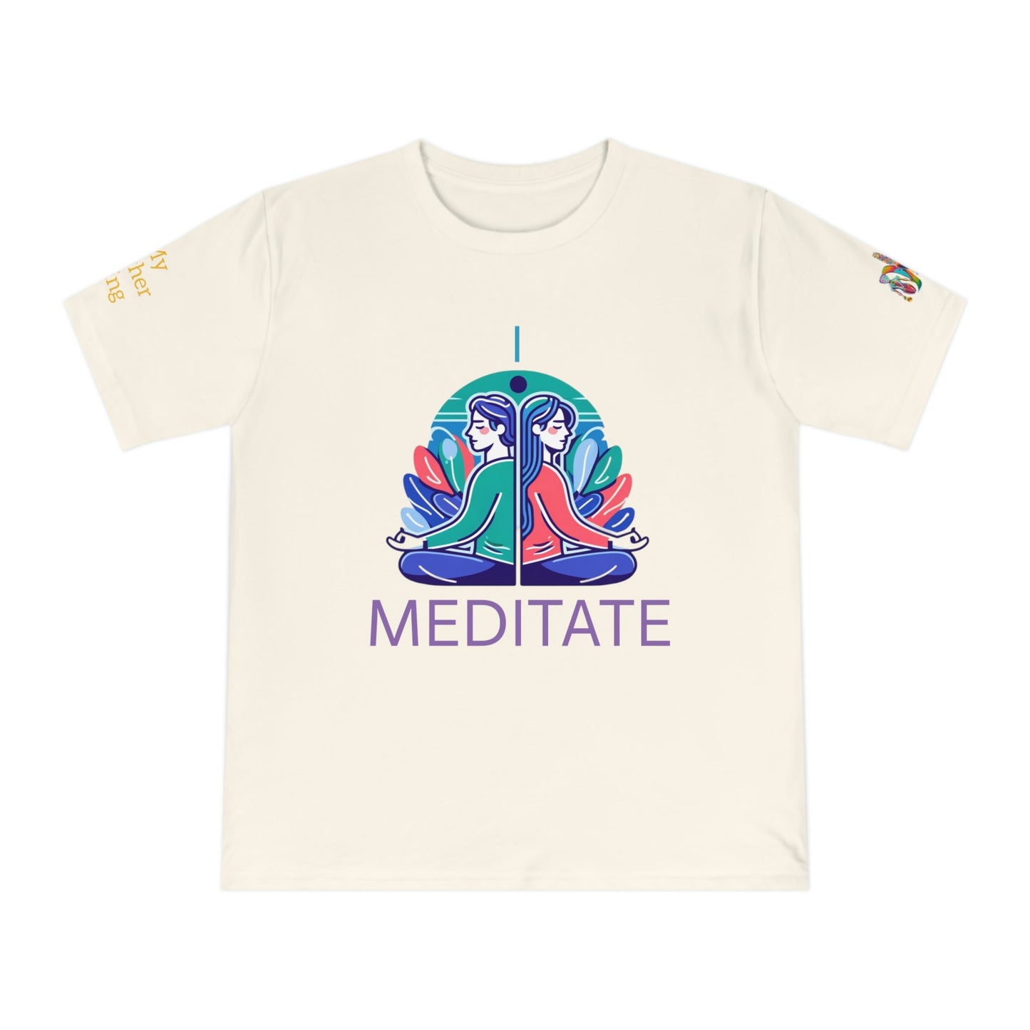 'I Meditate' (MHB EDITION)_100% Organic Cotton T-Shirt - My Higher Being