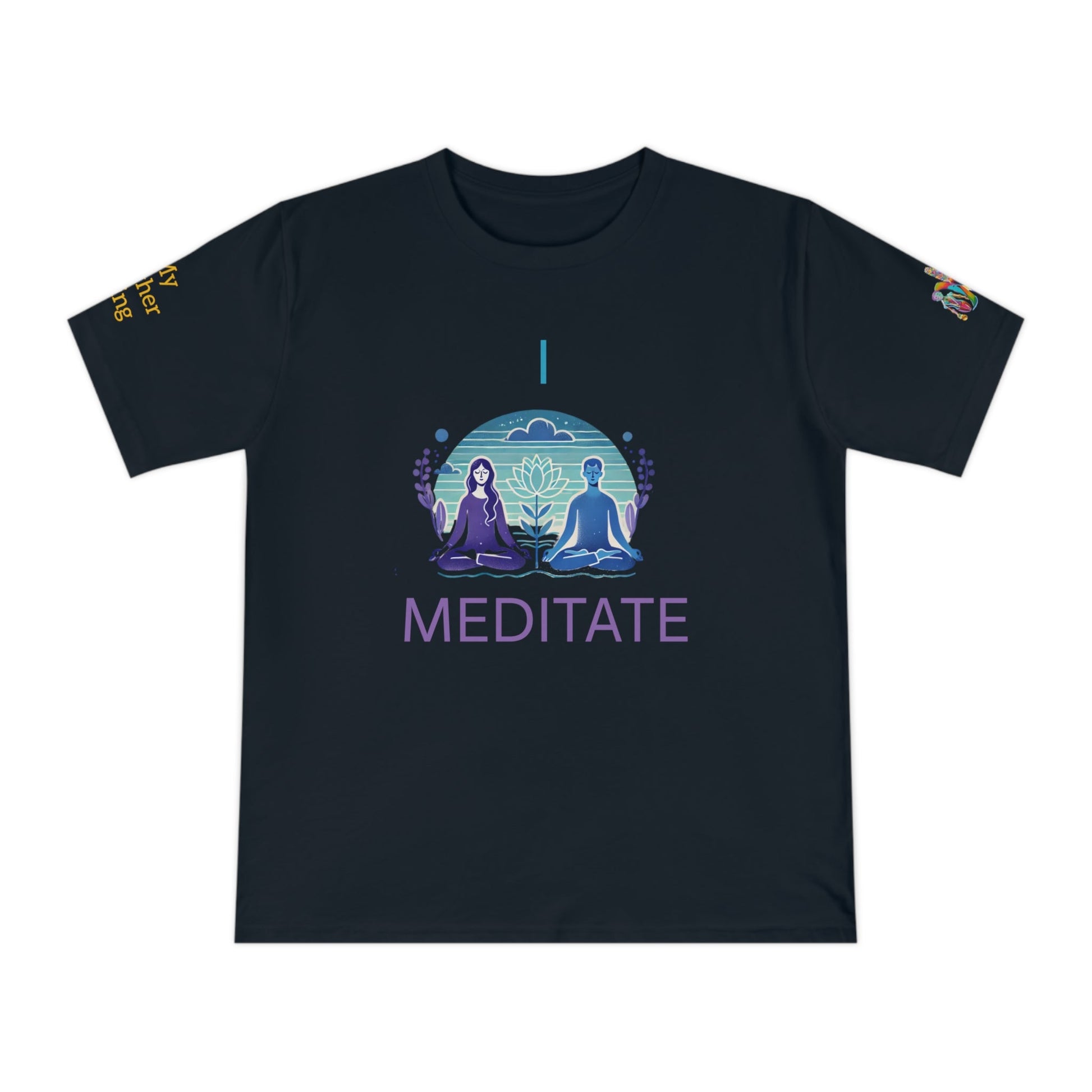 'I Meditate' (MHB EDITION)_100% Organic Cotton T-Shirt - My Higher Being