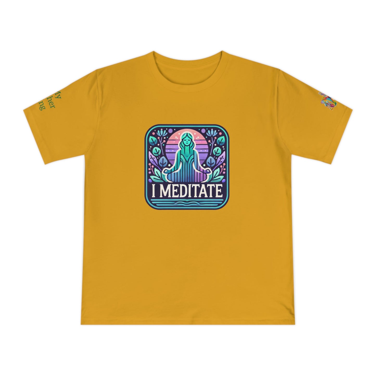 'I Meditate' (MHB EDITION)_100% Organic Cotton T-Shirt - My Higher Being