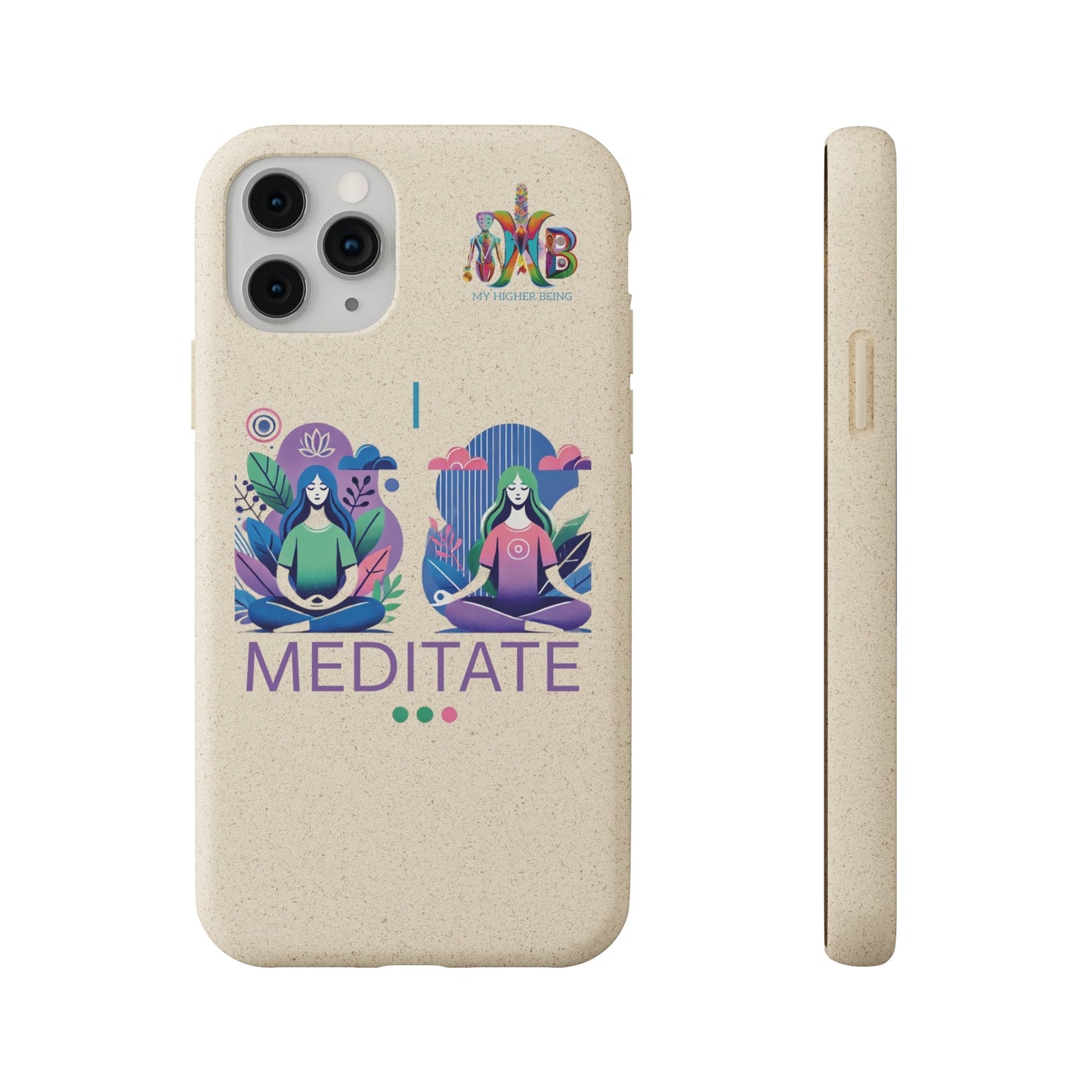 'I Meditate'_Plastic Free Biodegradable Phone Case (MHB Edition) - My Higher Being