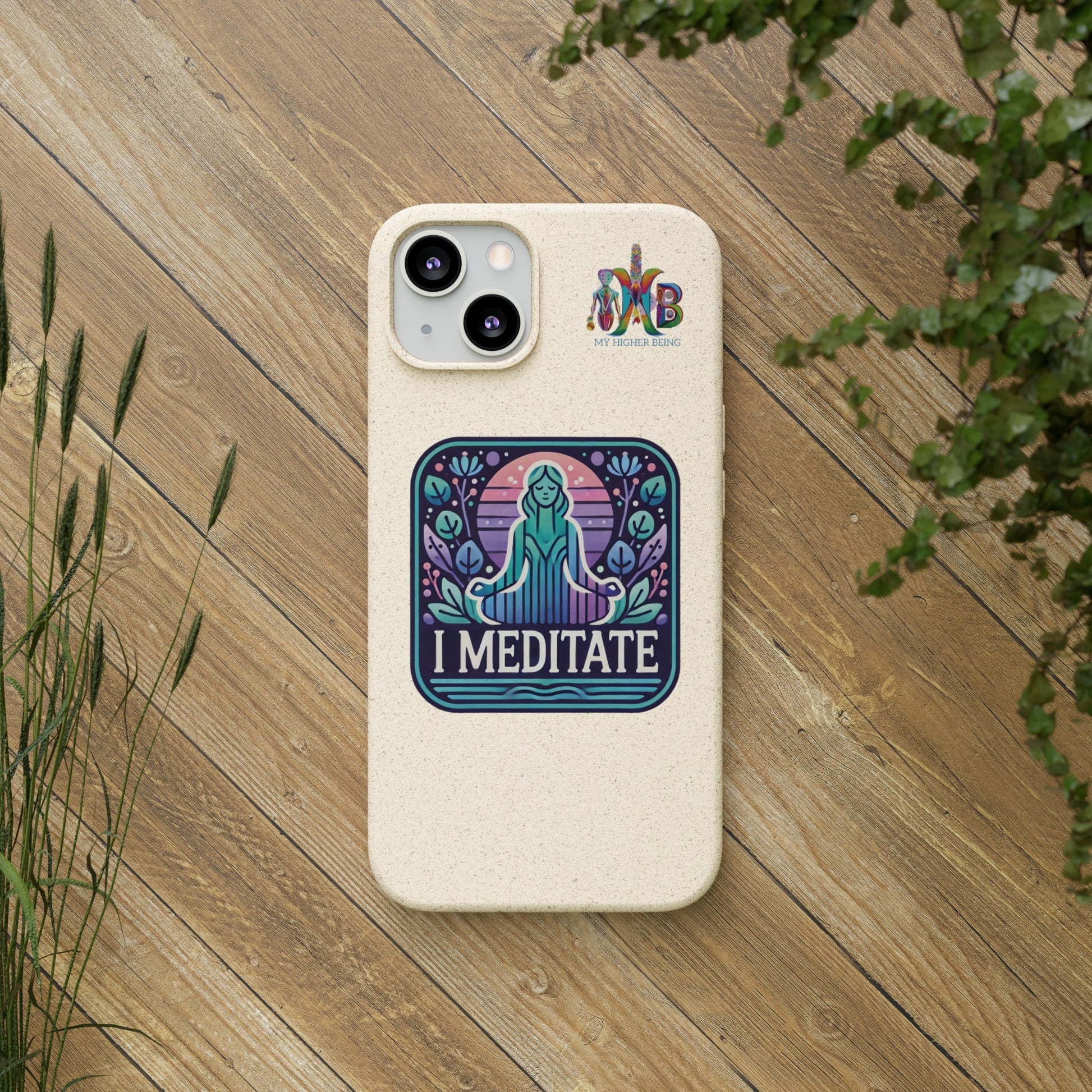 'I Meditate'_Plastic Free Biodegradable Phone Case (MHB Edition) - My Higher Being