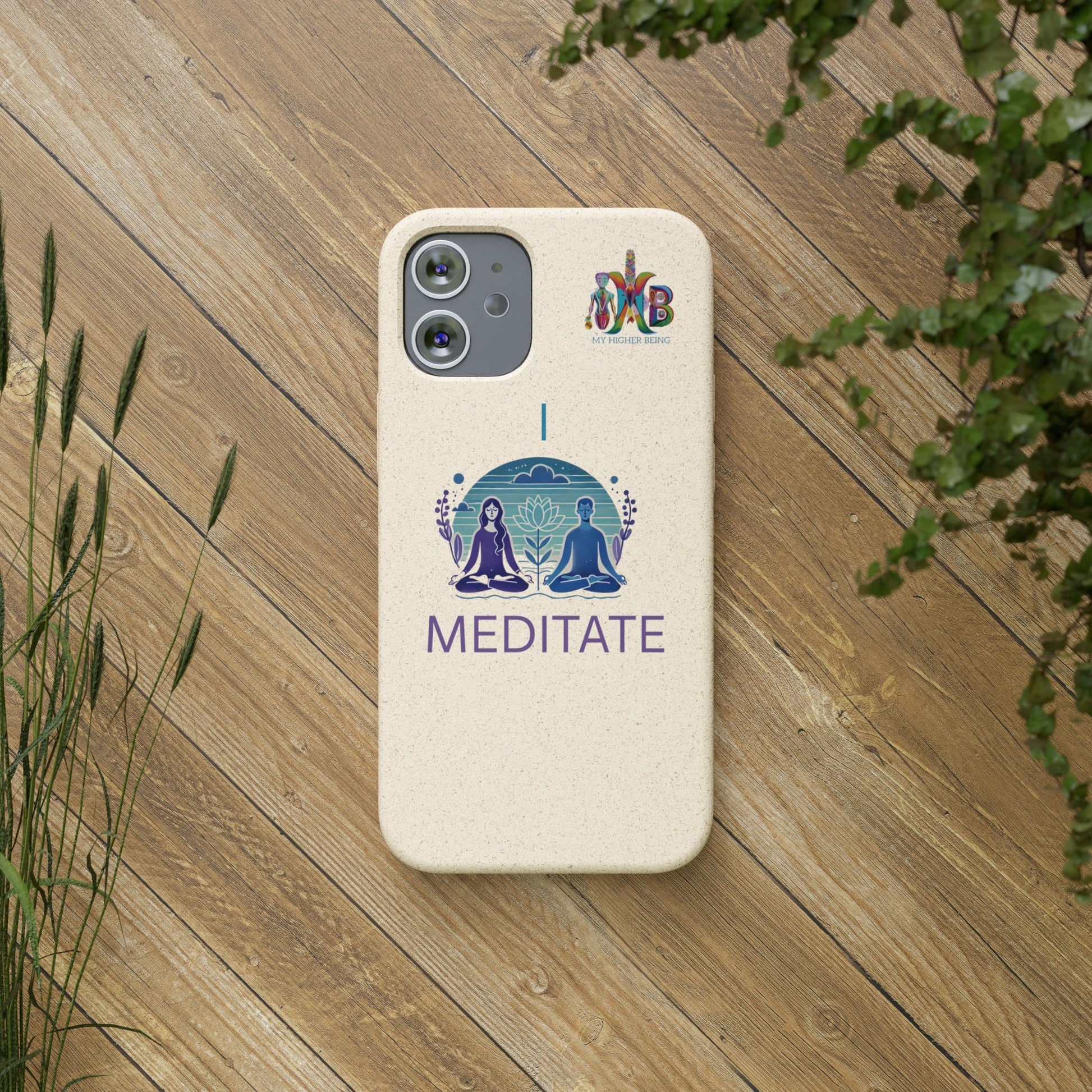 'I Meditate'_Plastic Free Biodegradable Phone Case (MHB Edition) - My Higher Being