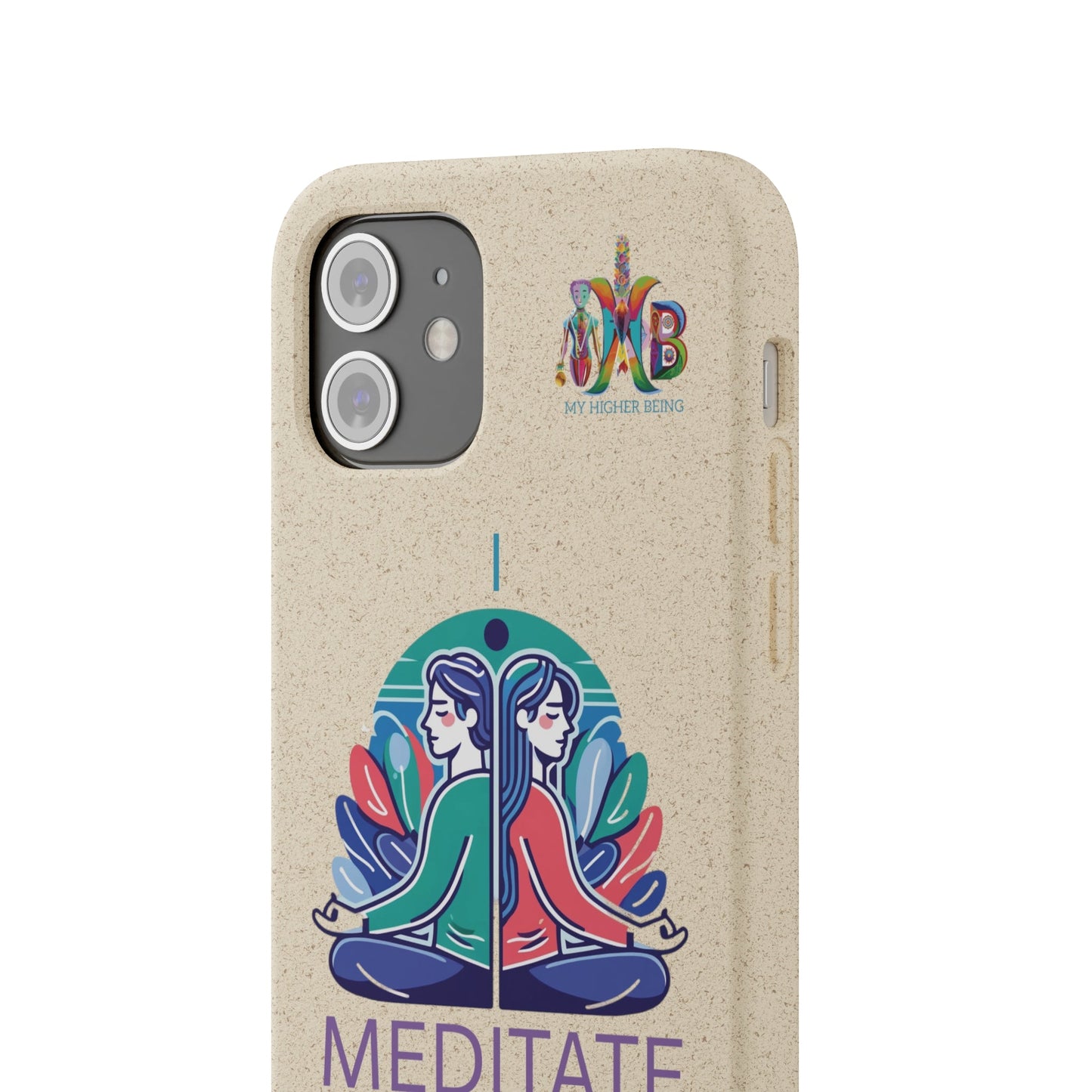 'I Meditate'_Plastic Free Biodegradable Phone Case (MHB Edition) - My Higher Being