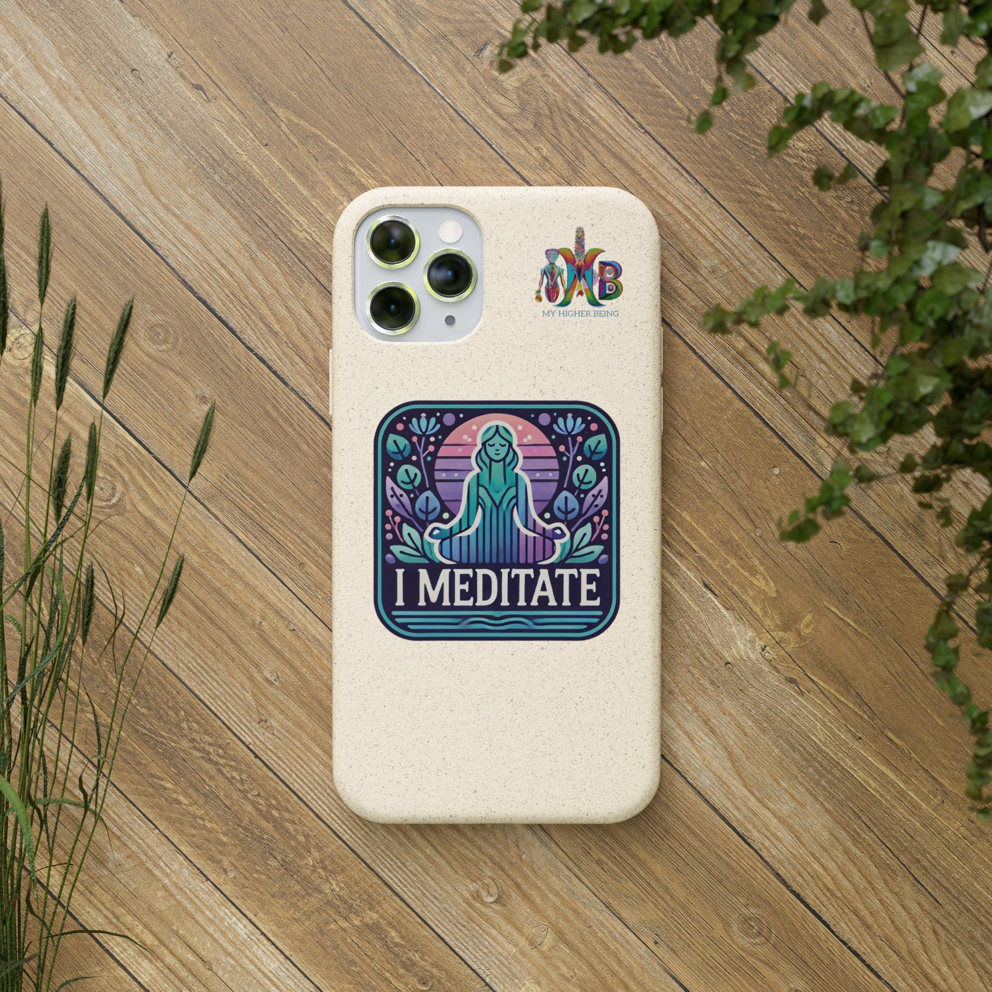 'I Meditate'_Plastic Free Biodegradable Phone Case (MHB Edition) - My Higher Being