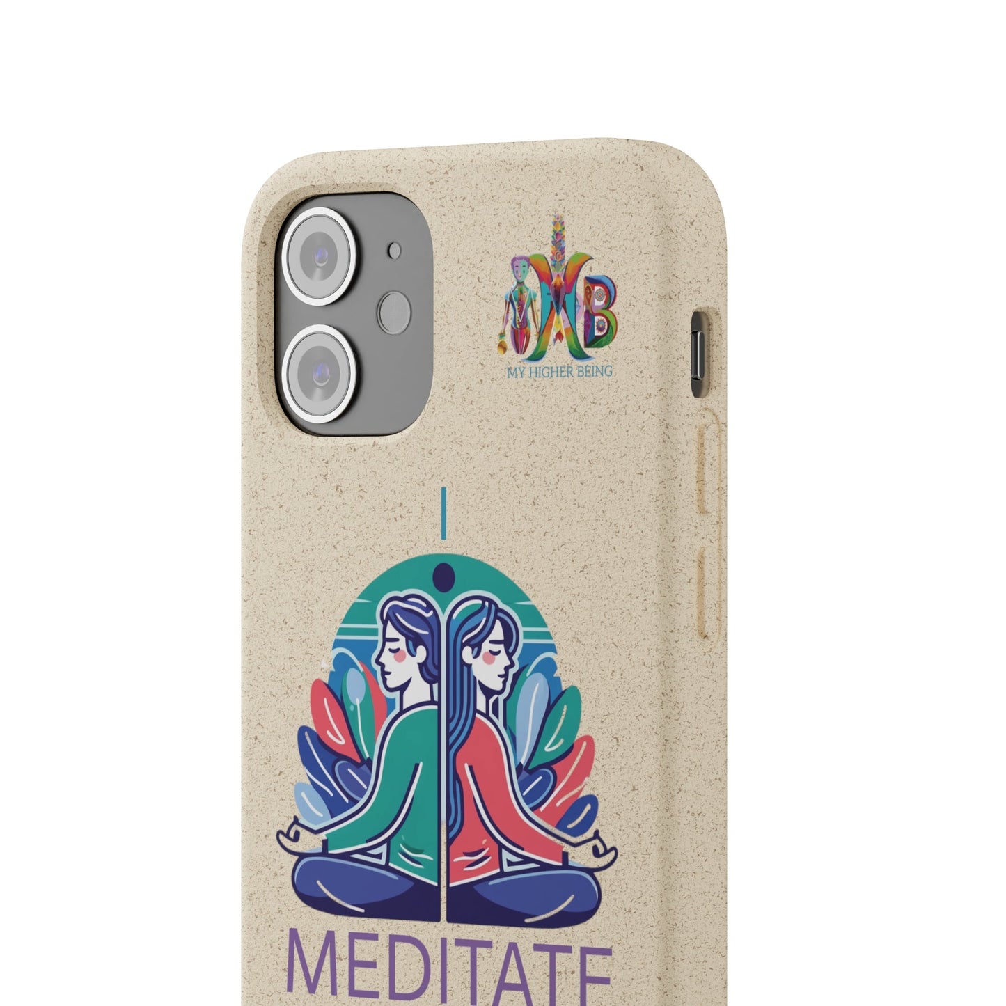 'I Meditate'_Plastic Free Biodegradable Phone Case (MHB Edition) - My Higher Being