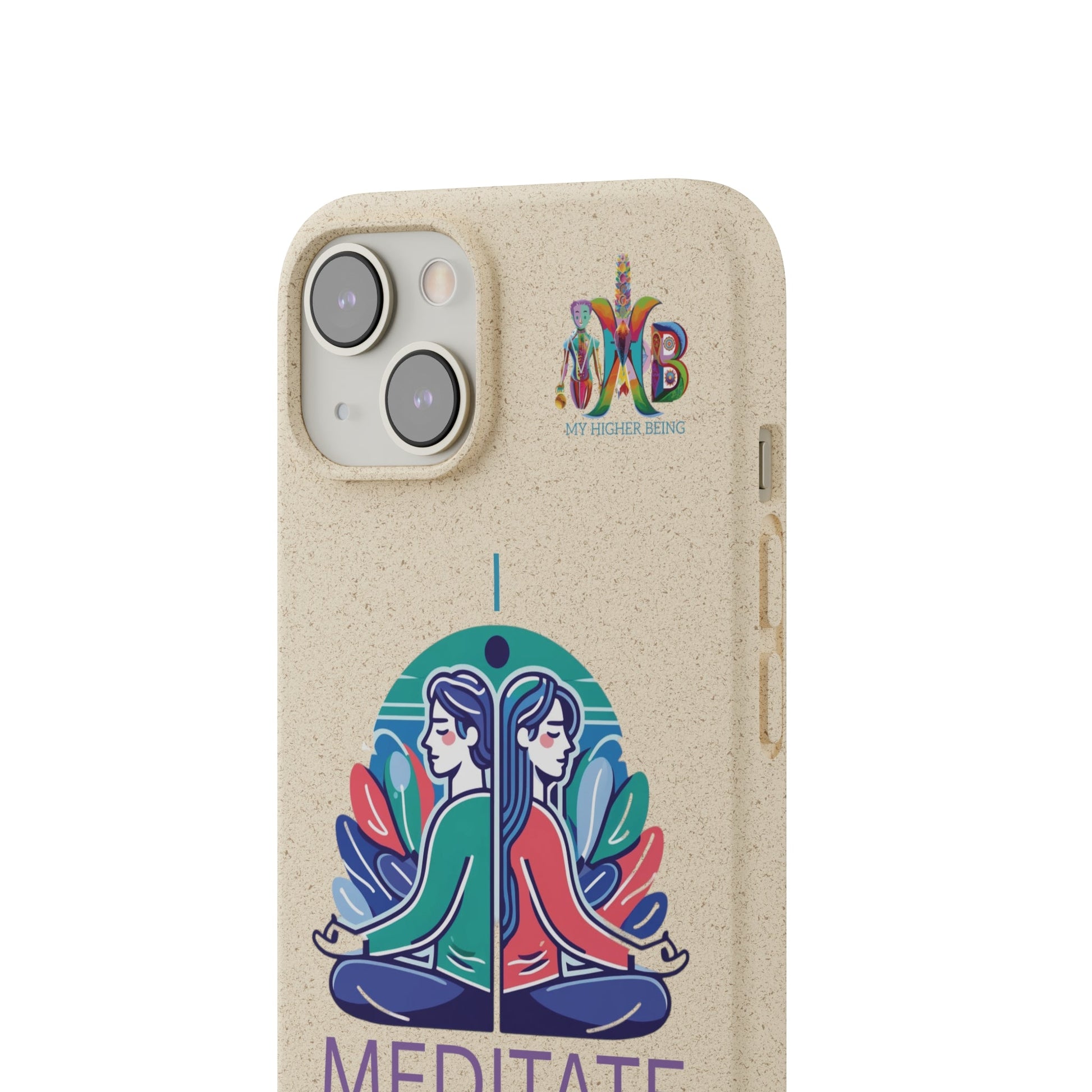 'I Meditate'_Plastic Free Biodegradable Phone Case (MHB Edition) - My Higher Being