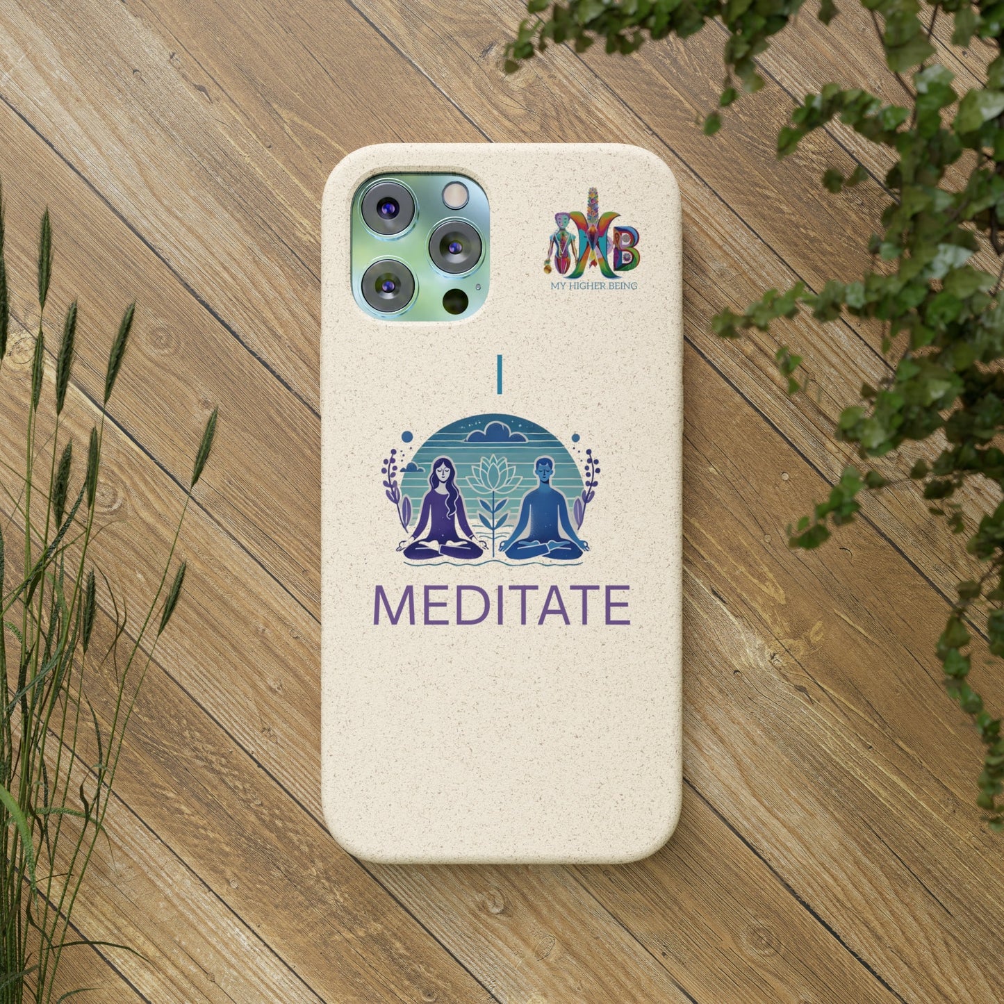 'I Meditate'_Plastic Free Biodegradable Phone Case (MHB Edition) - My Higher Being