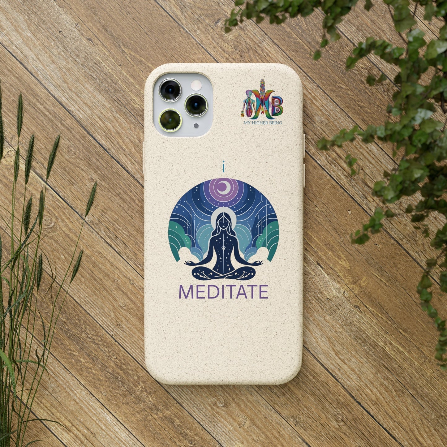 'I Meditate'_Plastic Free Biodegradable Phone Case (MHB Edition) - My Higher Being