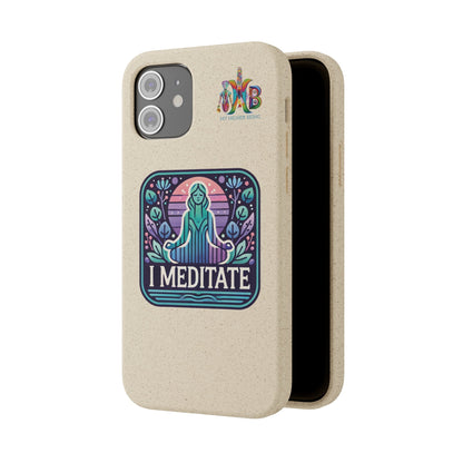 'I Meditate'_Plastic Free Biodegradable Phone Case (MHB Edition) - My Higher Being