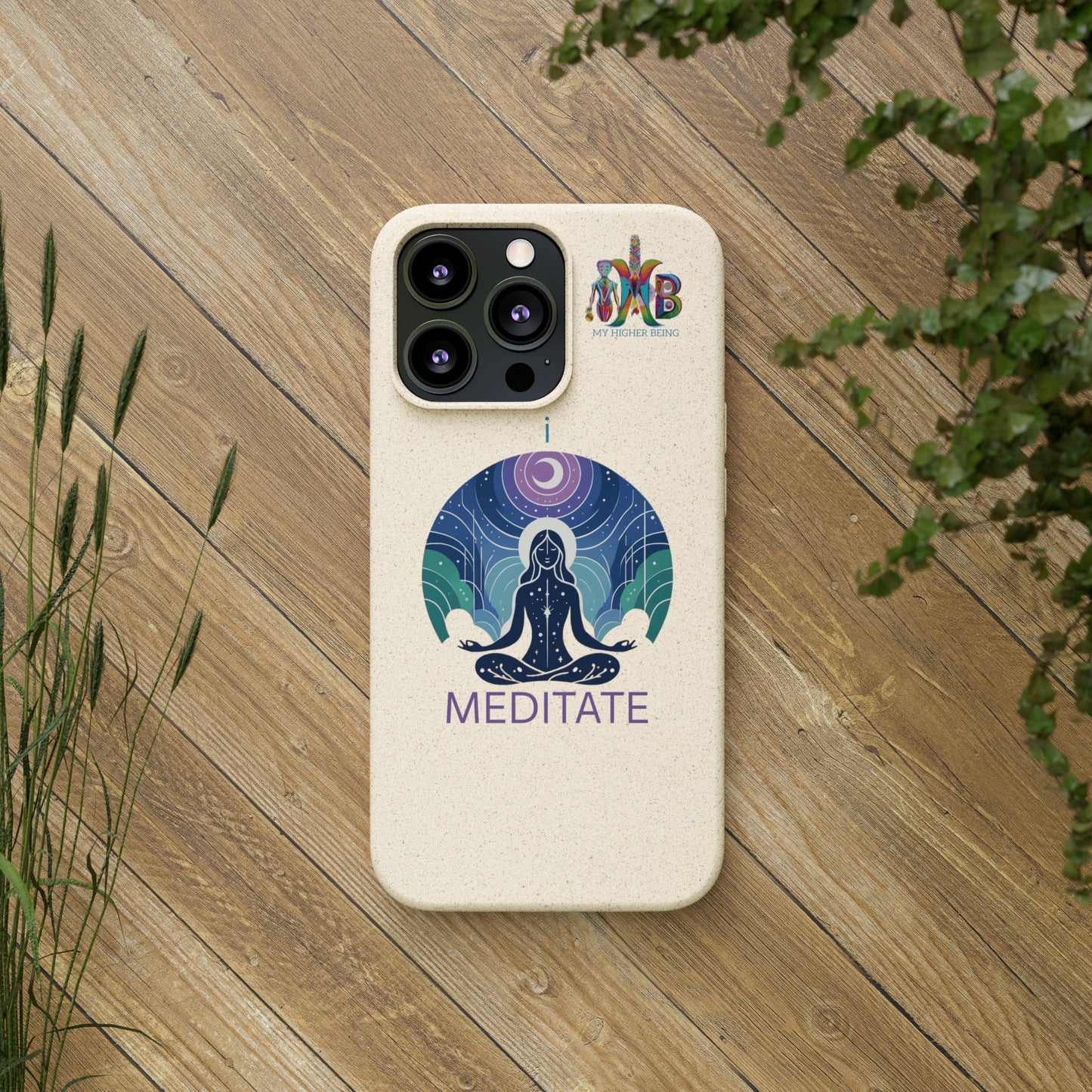 'I Meditate'_Plastic Free Biodegradable Phone Case (MHB Edition) - My Higher Being