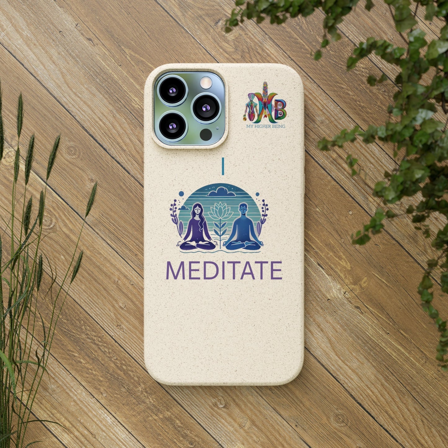 'I Meditate'_Plastic Free Biodegradable Phone Case (MHB Edition) - My Higher Being