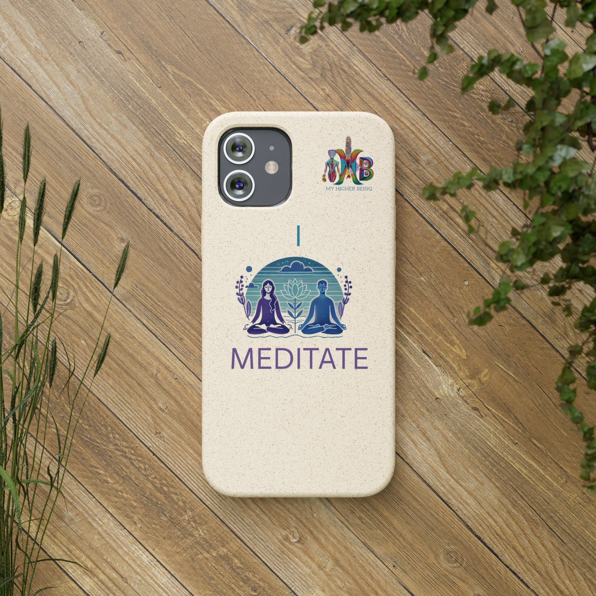 'I Meditate'_Plastic Free Biodegradable Phone Case (MHB Edition) - My Higher Being