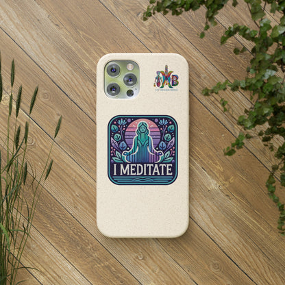 'I Meditate'_Plastic Free Biodegradable Phone Case (MHB Edition) - My Higher Being