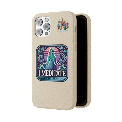 'I Meditate'_Plastic Free Biodegradable Phone Case (MHB Edition) - My Higher Being