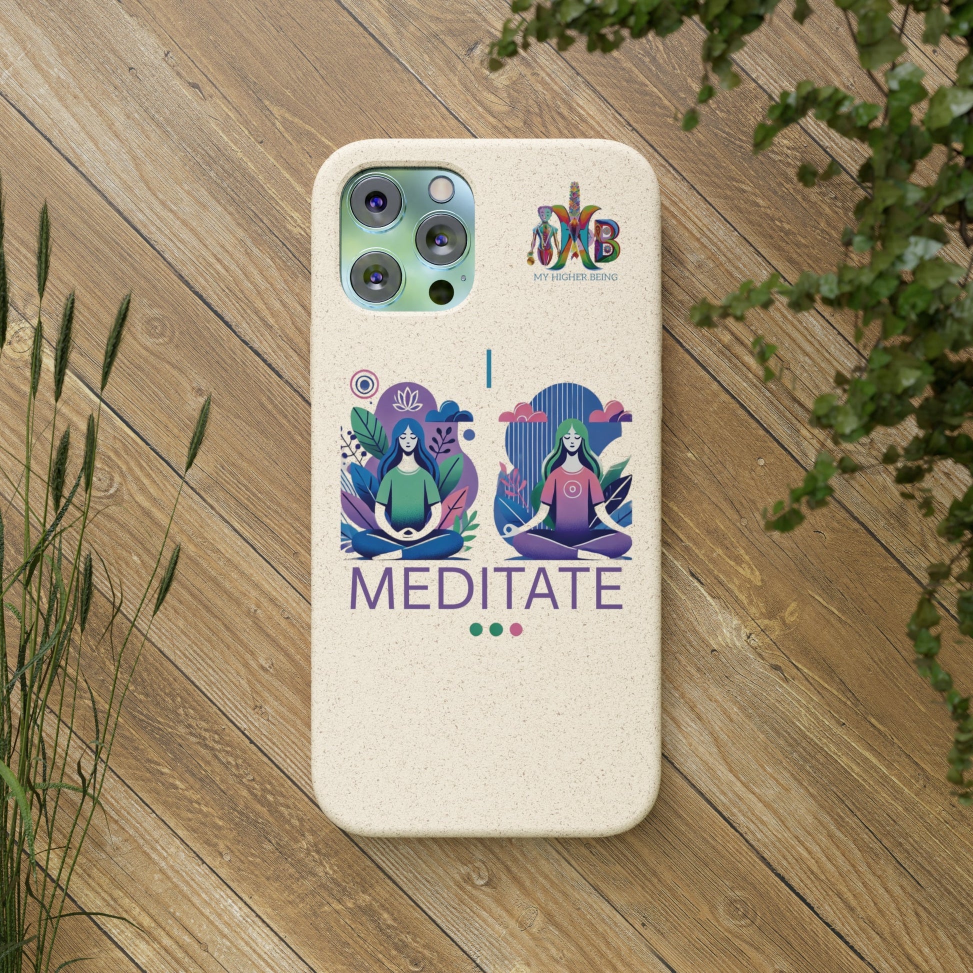 'I Meditate'_Plastic Free Biodegradable Phone Case (MHB Edition) - My Higher Being