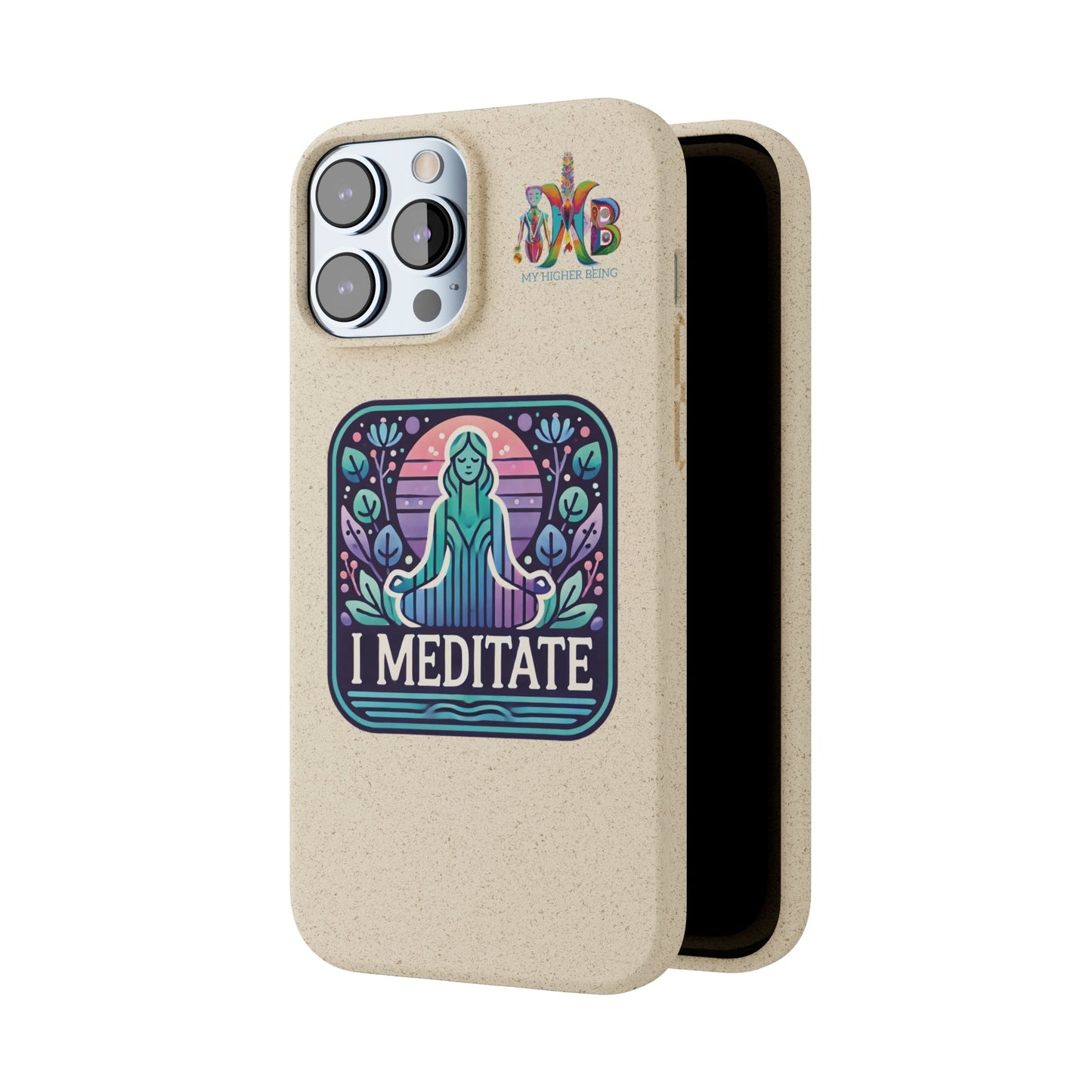 'I Meditate'_Plastic Free Biodegradable Phone Case (MHB Edition) - My Higher Being