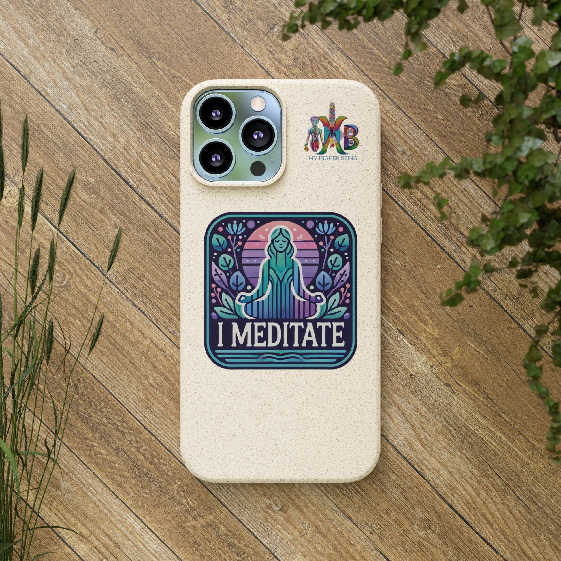 'I Meditate'_Plastic Free Biodegradable Phone Case (MHB Edition) - My Higher Being