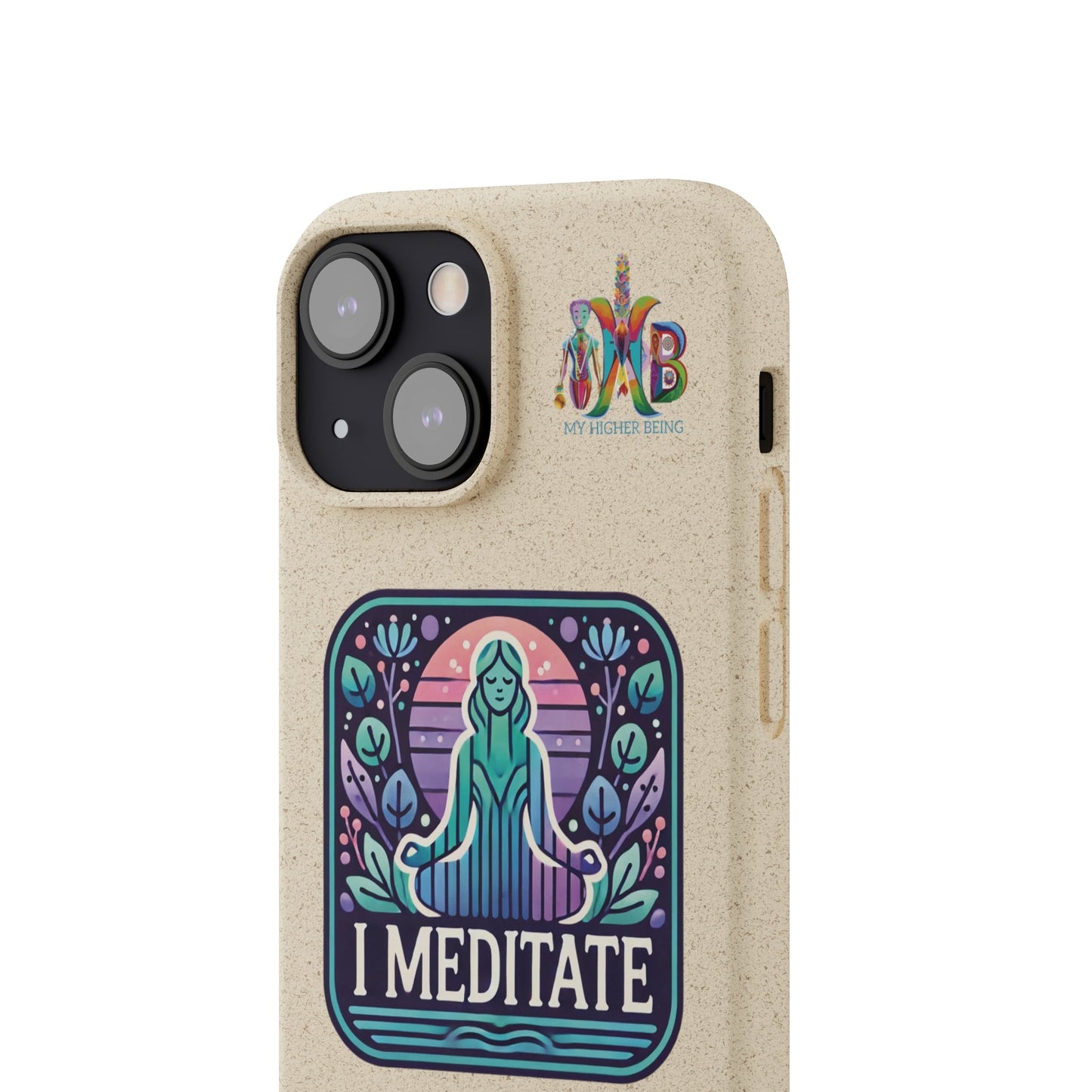 'I Meditate'_Plastic Free Biodegradable Phone Case (MHB Edition) - My Higher Being