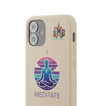 'I Meditate'_Plastic Free Biodegradable Phone Case (MHB Edition) - My Higher Being