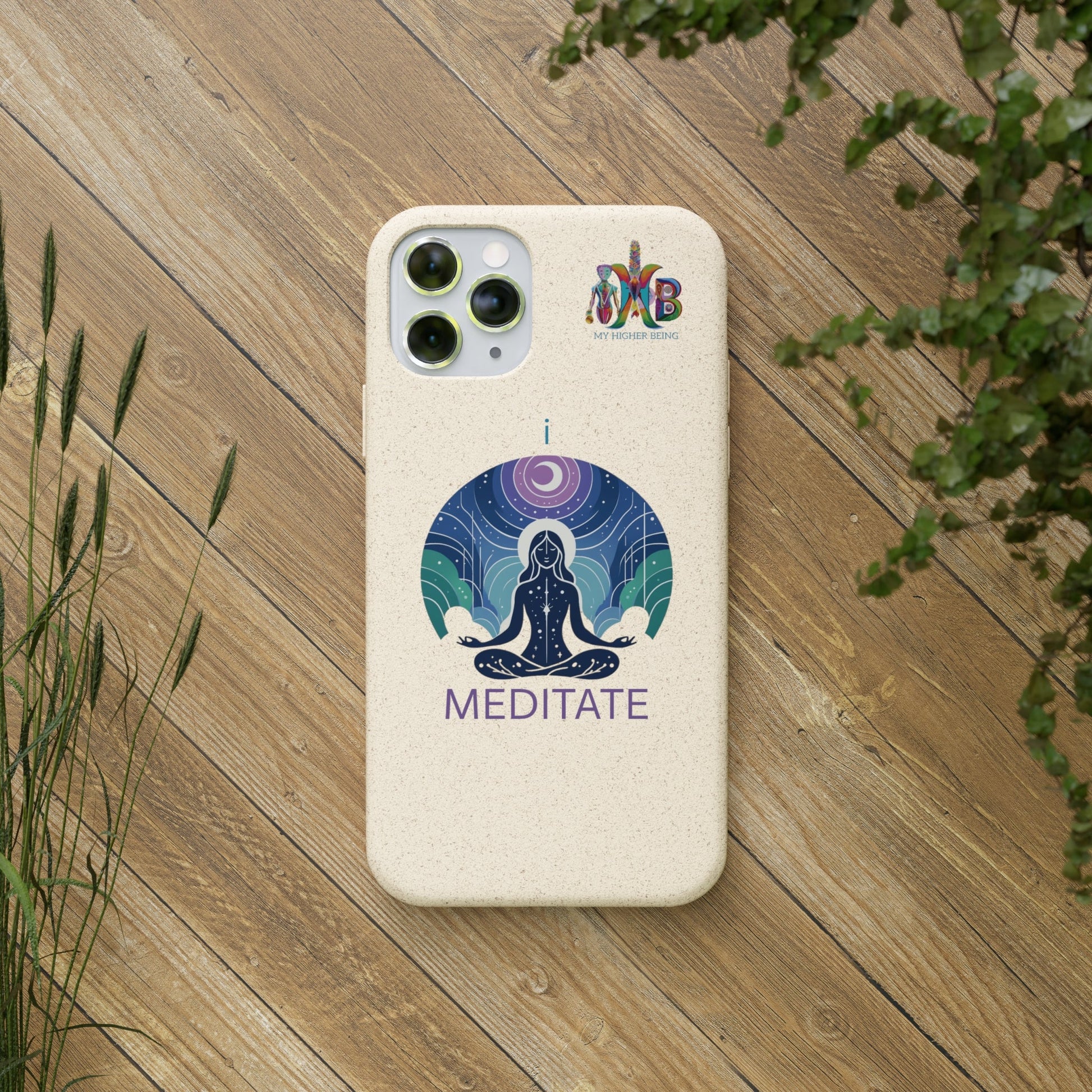 'I Meditate'_Plastic Free Biodegradable Phone Case (MHB Edition) - My Higher Being