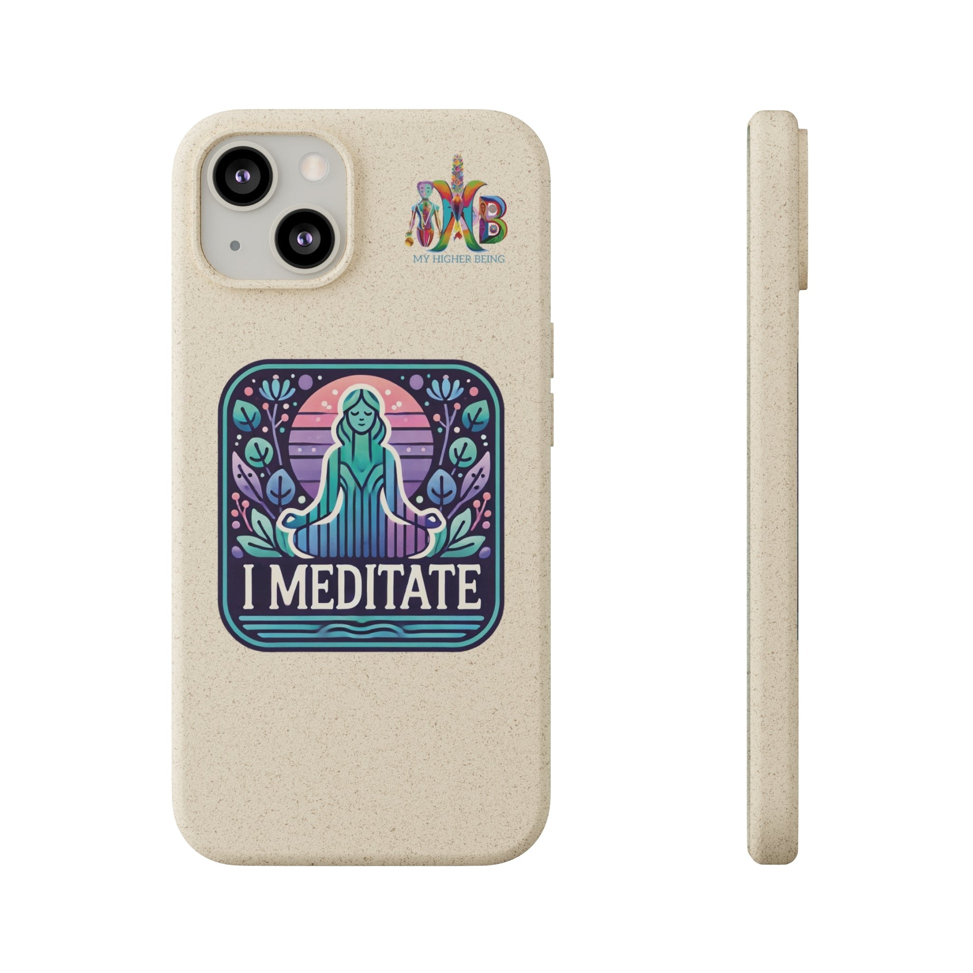 'I Meditate'_Plastic Free Biodegradable Phone Case (MHB Edition) - My Higher Being