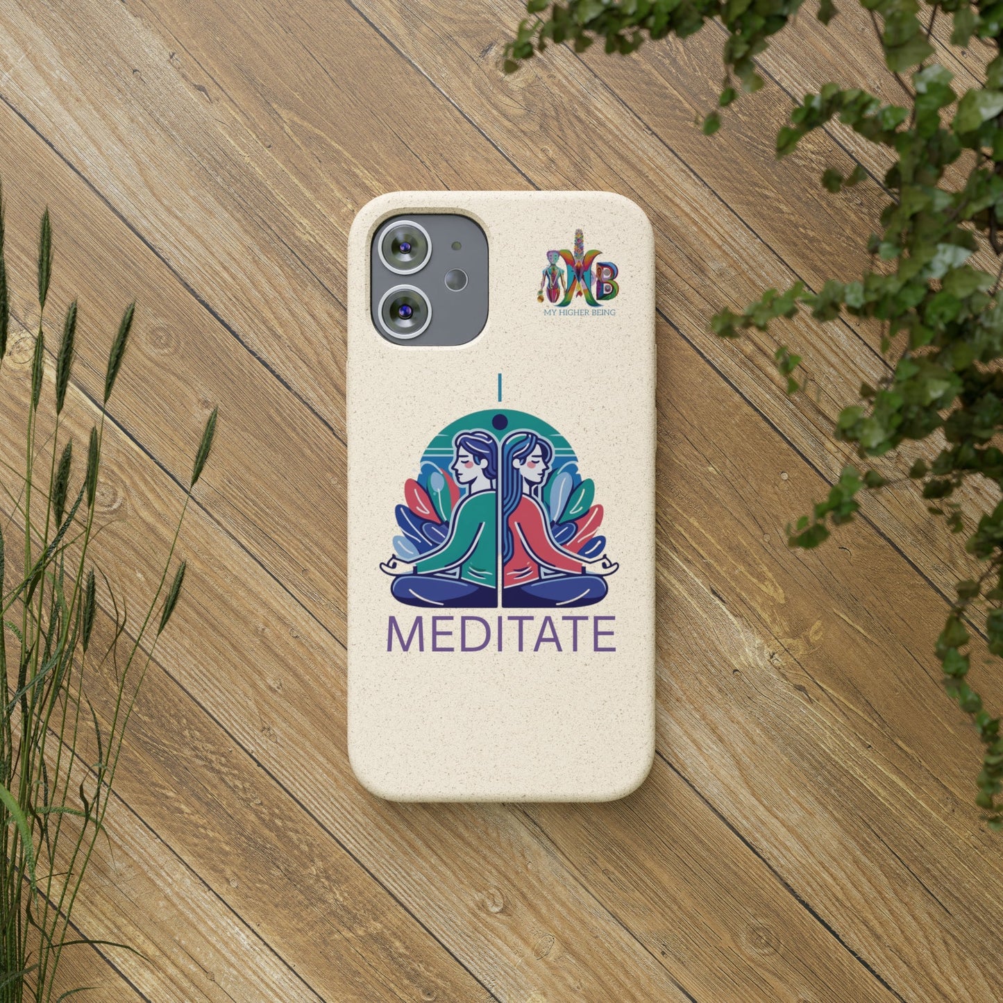 'I Meditate'_Plastic Free Biodegradable Phone Case (MHB Edition) - My Higher Being