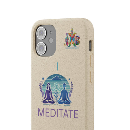 'I Meditate'_Plastic Free Biodegradable Phone Case (MHB Edition) - My Higher Being