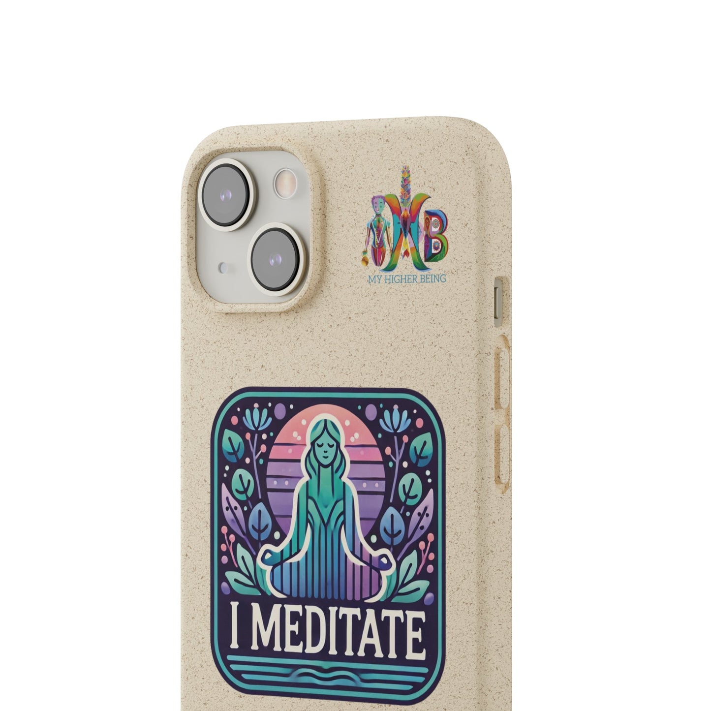 'I Meditate'_Plastic Free Biodegradable Phone Case (MHB Edition) - My Higher Being