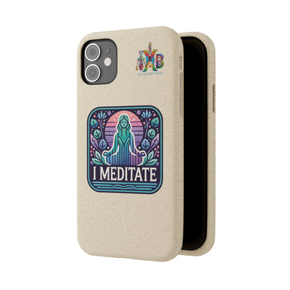 'I Meditate'_Plastic Free Biodegradable Phone Case (MHB Edition) - My Higher Being