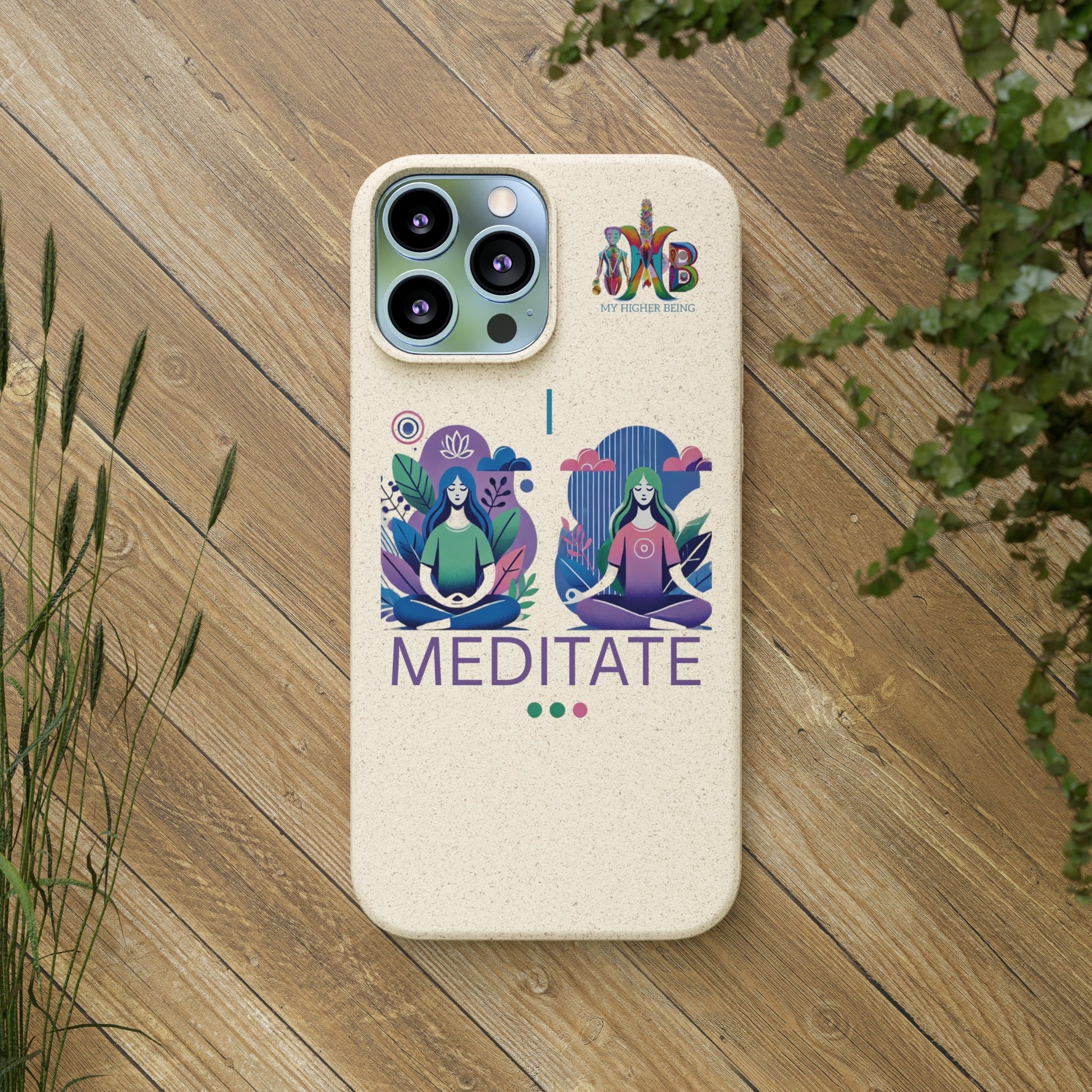 'I Meditate'_Plastic Free Biodegradable Phone Case (MHB Edition) - My Higher Being