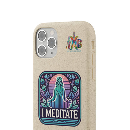 'I Meditate'_Plastic Free Biodegradable Phone Case (MHB Edition) - My Higher Being