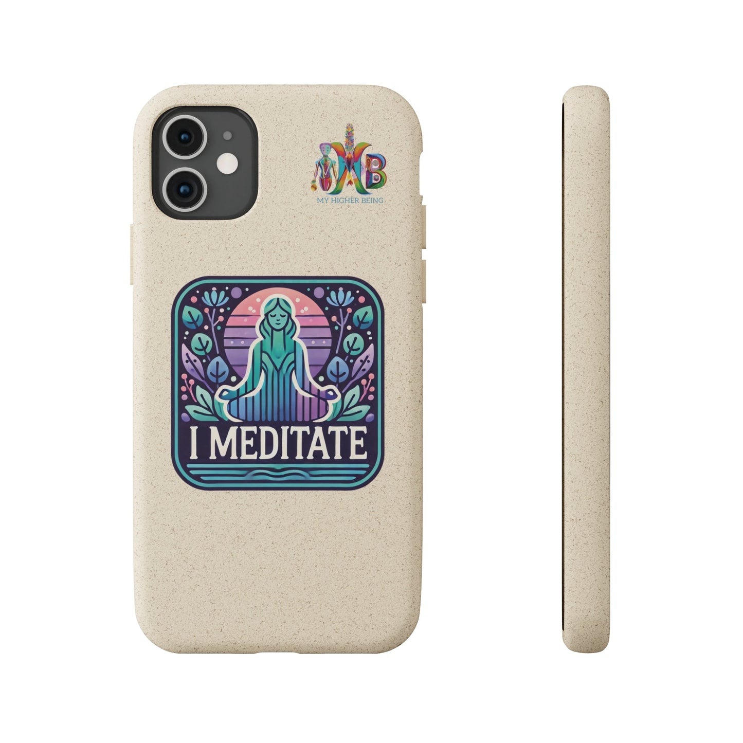 'I Meditate'_Plastic Free Biodegradable Phone Case (MHB Edition) - My Higher Being