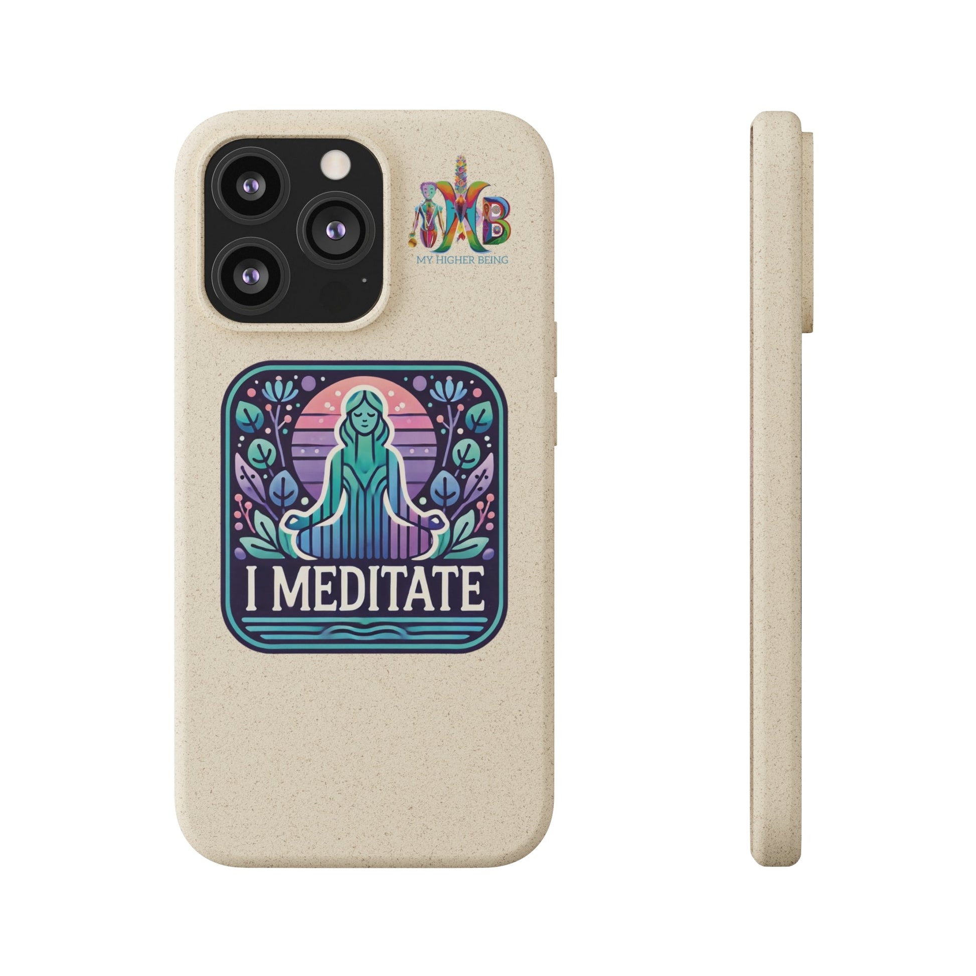 'I Meditate'_Plastic Free Biodegradable Phone Case (MHB Edition) - My Higher Being