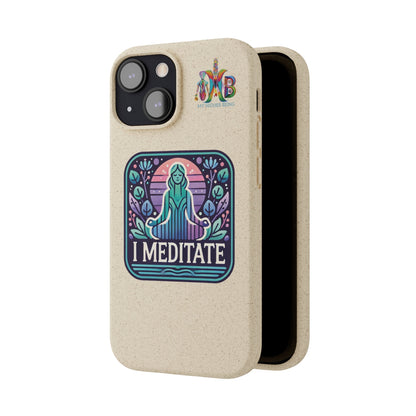 'I Meditate'_Plastic Free Biodegradable Phone Case (MHB Edition) - My Higher Being