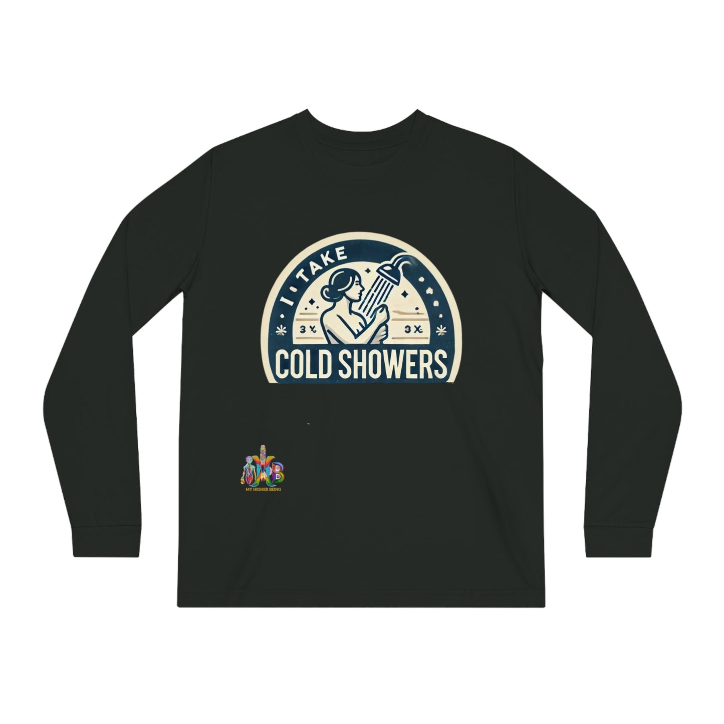 'I Take Cold Showers'_100% Organic Cotton Long Sleeve Tee - My Higher Being