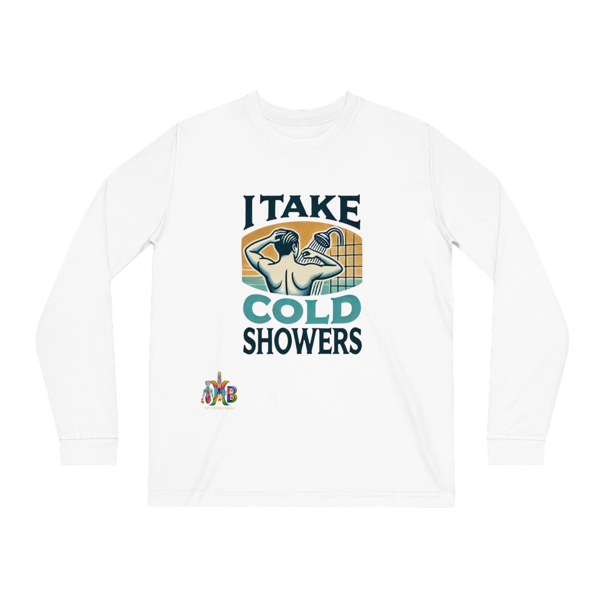 'I Take Cold Showers'_100% Organic Cotton Long Sleeve Tee - My Higher Being