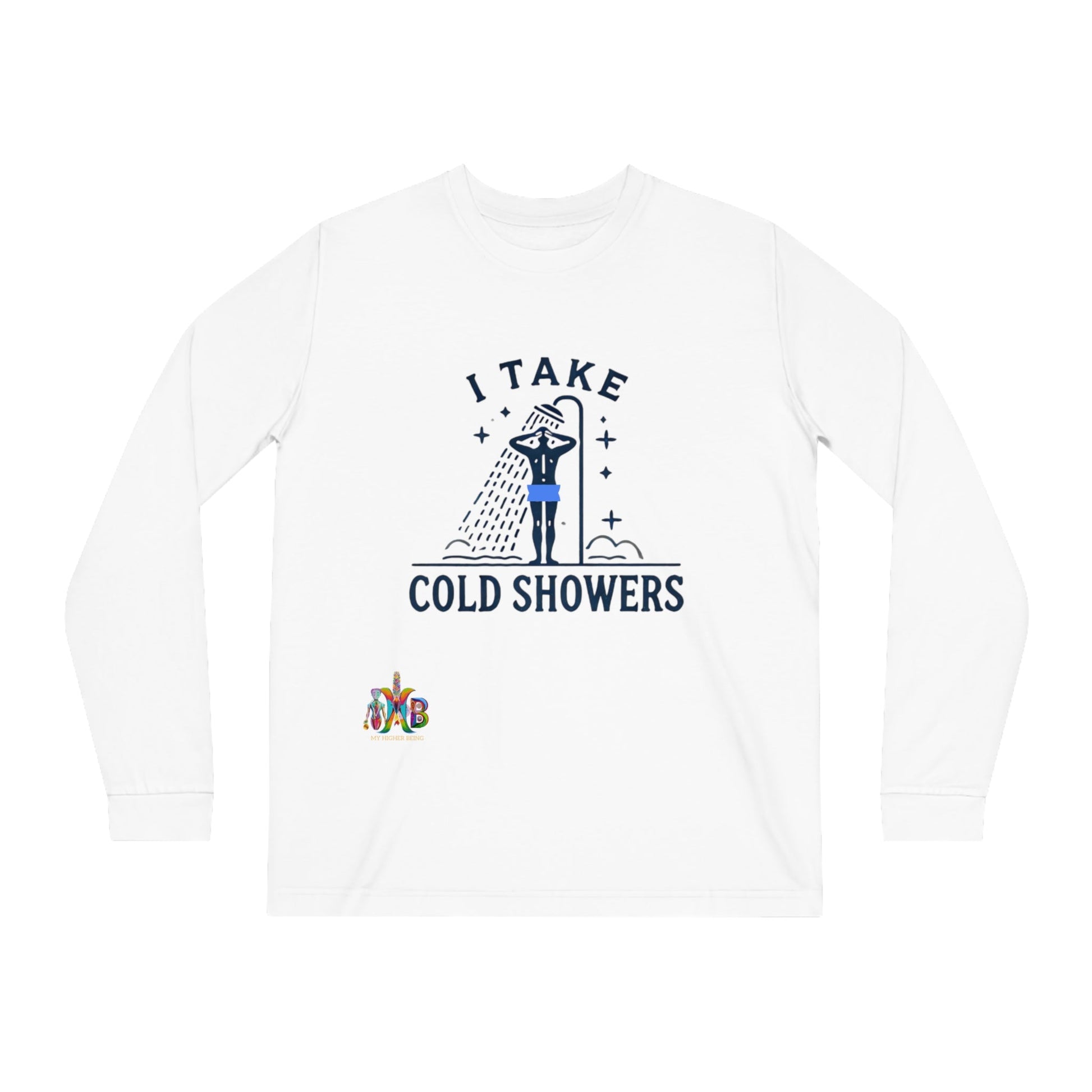 'I Take Cold Showers'_100% Organic Cotton Long Sleeve Tee - My Higher Being