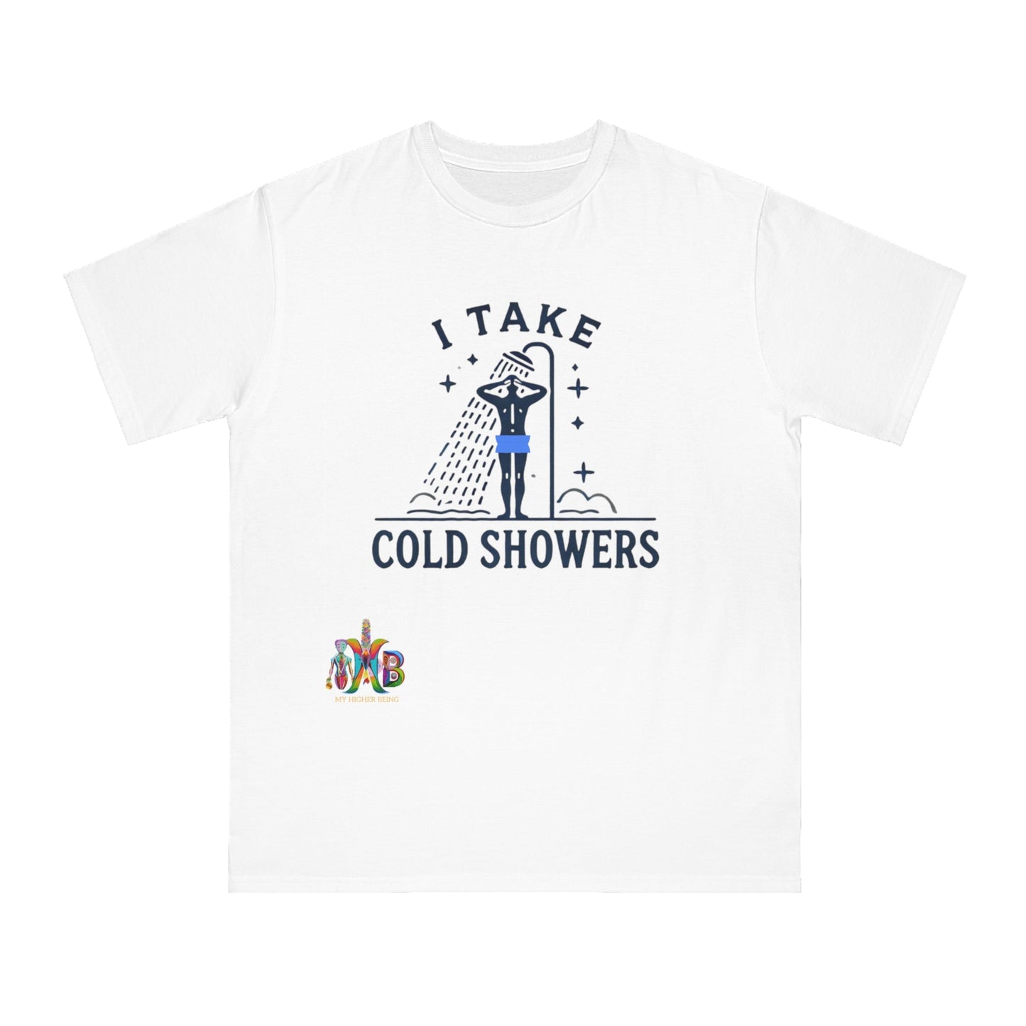 'I Take Cold Showers'_100% Organic Cotton T-Shirt - My Higher Being