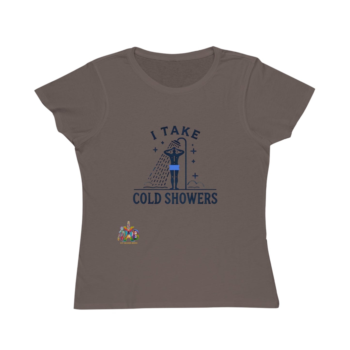 'I Take Cold Showers'_100% Organic Women's Classic T-Shirt - My Higher Being