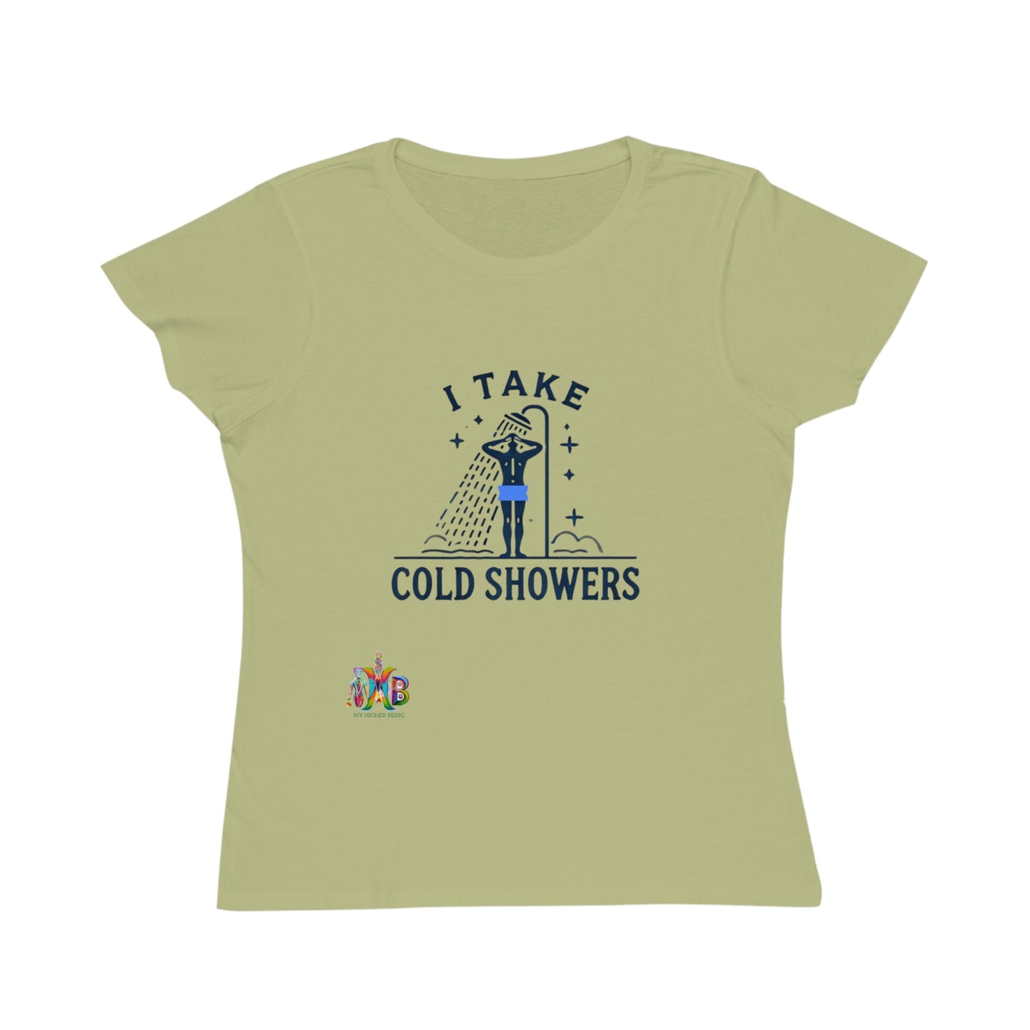 'I Take Cold Showers'_100% Organic Women's Classic T-Shirt - My Higher Being