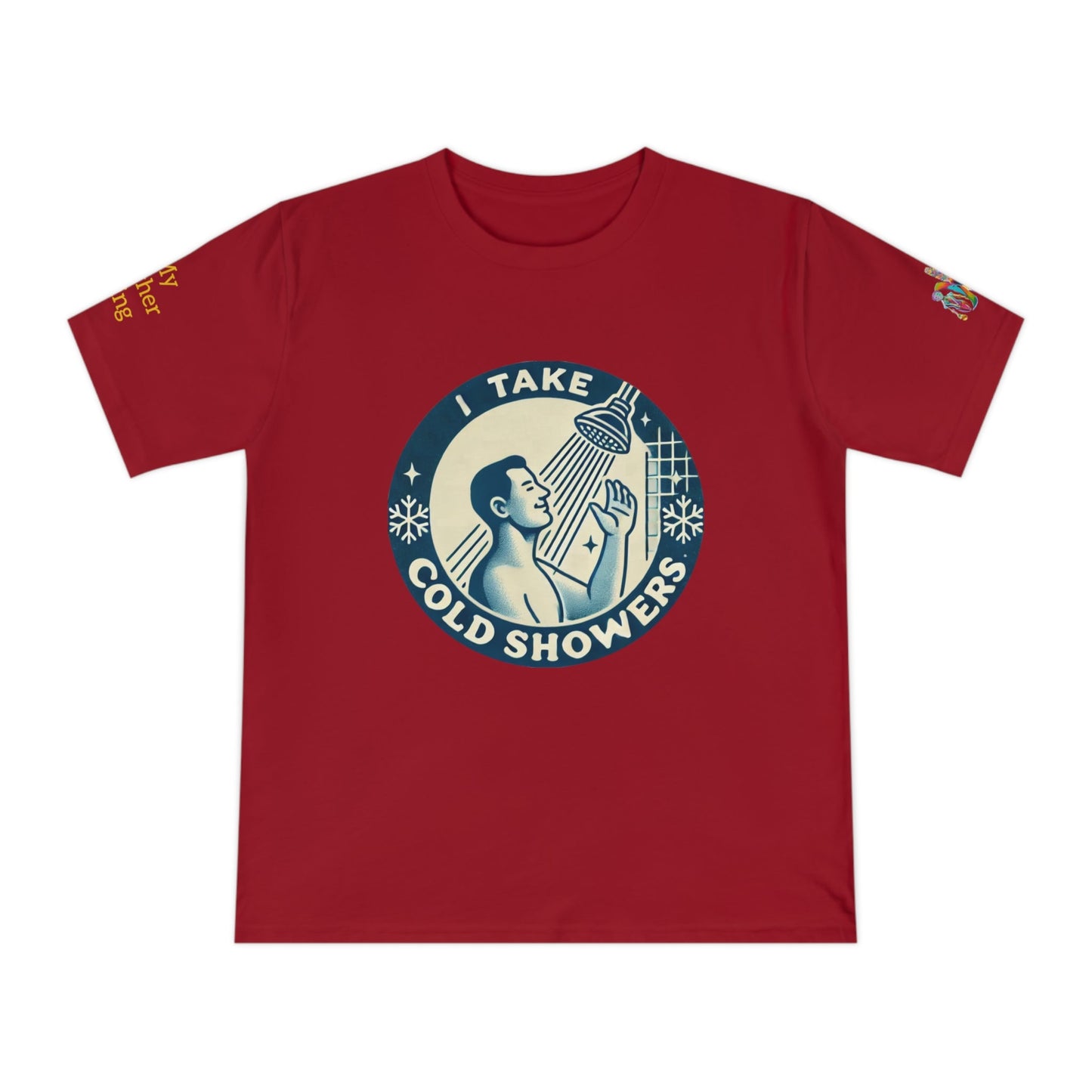 'I Take Cold Showers' (MHB EDITION)_100% Organic Cotton T-Shirt - My Higher Being