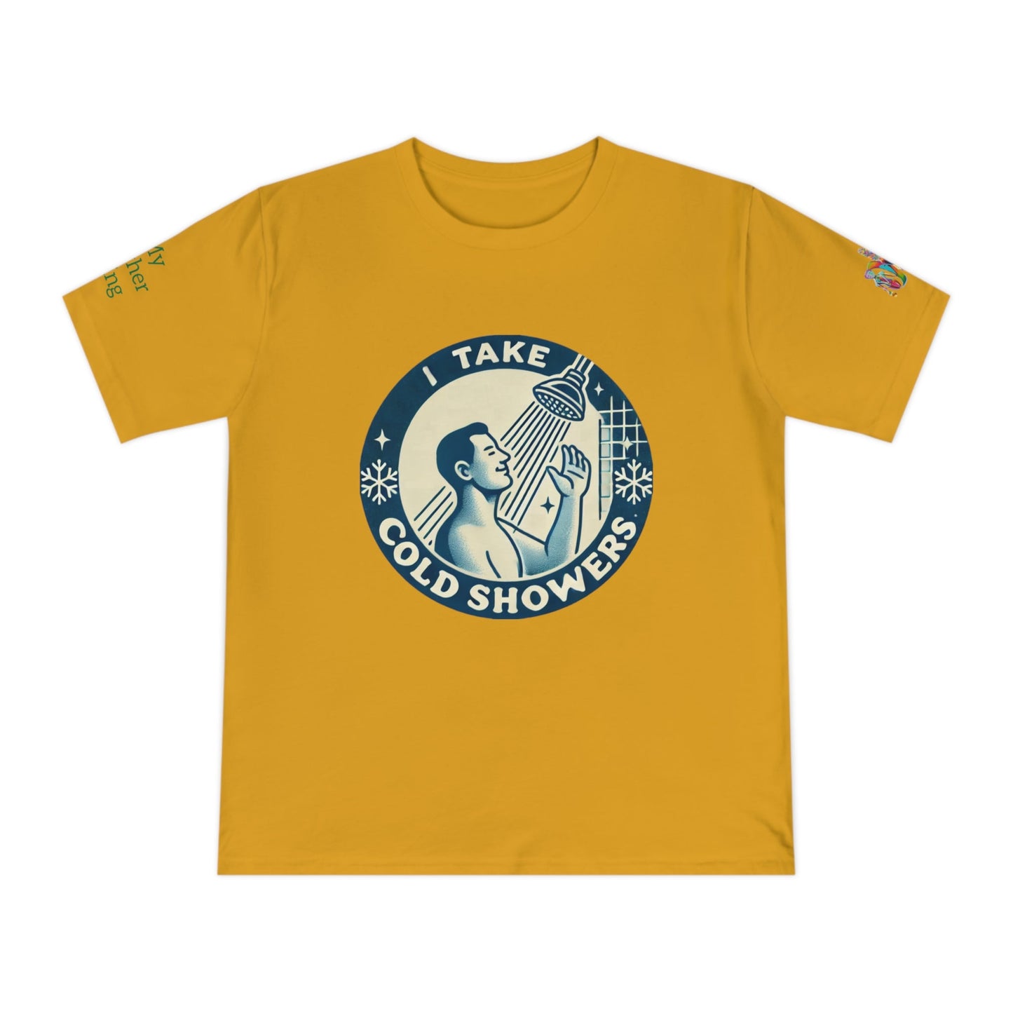 'I Take Cold Showers' (MHB EDITION)_100% Organic Cotton T-Shirt - My Higher Being