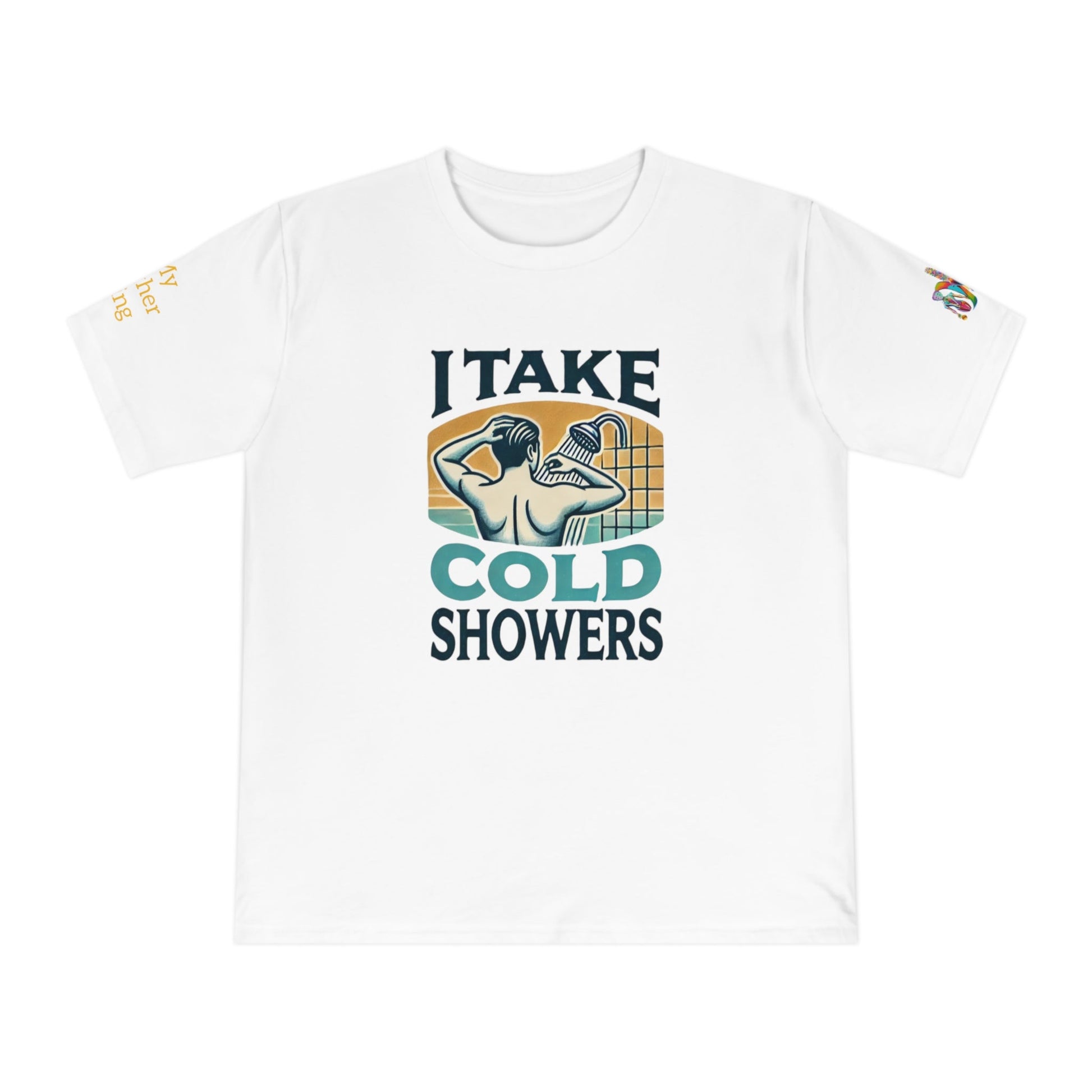 'I Take Cold Showers' (MHB EDITION)_100% Organic Cotton T-Shirt - My Higher Being