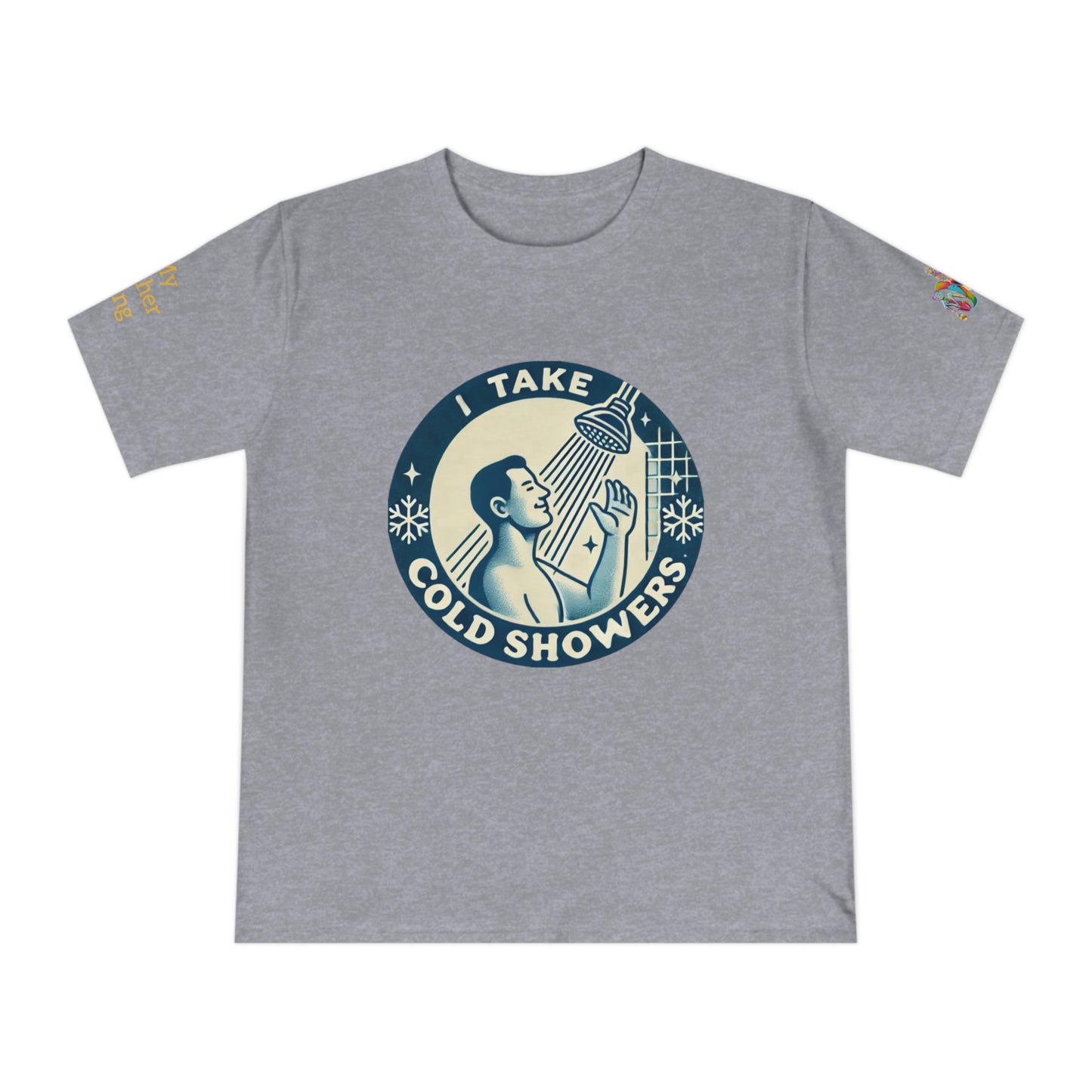 'I Take Cold Showers' (MHB EDITION)_100% Organic Cotton T-Shirt - My Higher Being